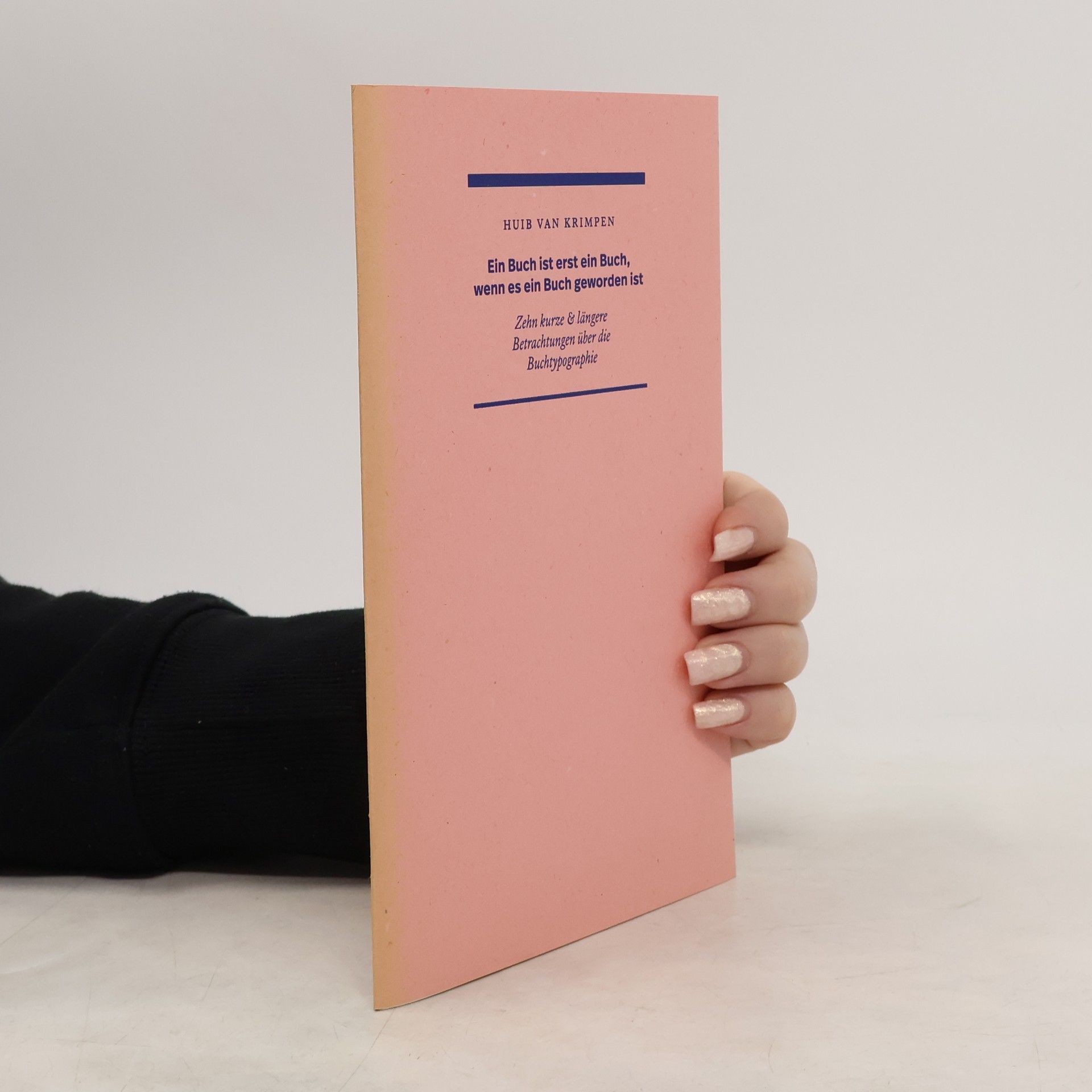 Huib van Krimpen Ein Buch ist erst ein Buch, wenn es ein Buch geworden ist