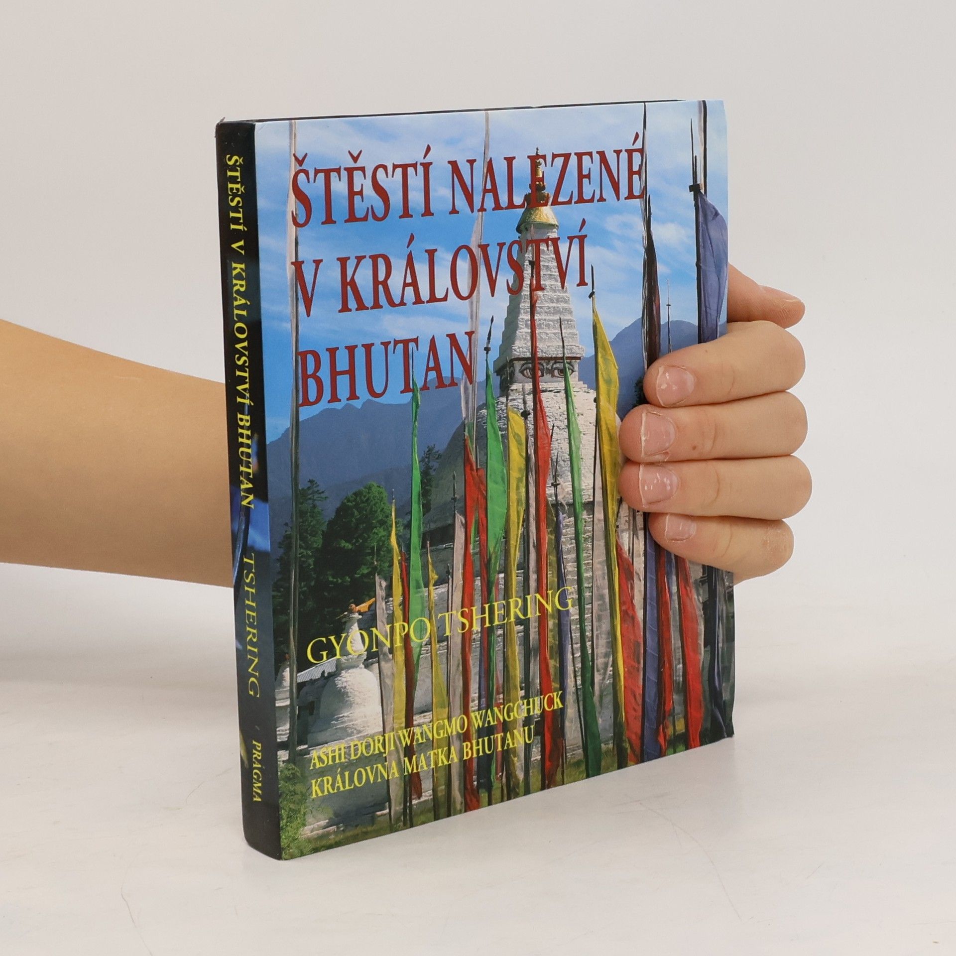 Gyonpo Tshering Štěstí nalezené v království Bhutan : slova moudrosti nejšťastnějšího národa