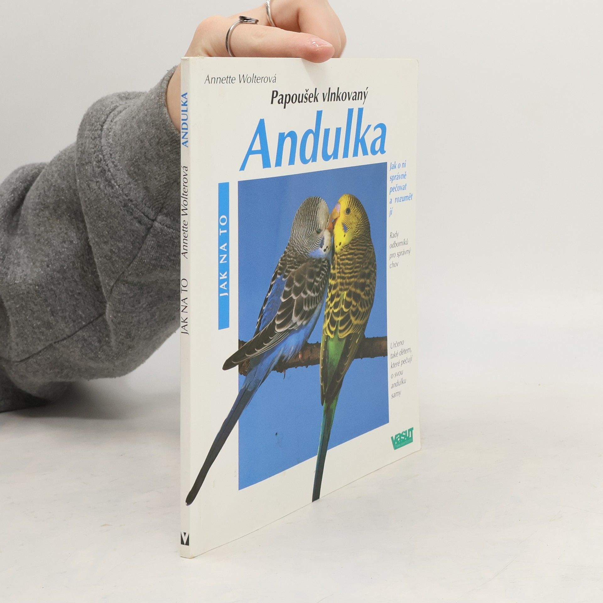 Annette Wolter Andulka : Správná péče : Rady odborníka pro správný chov