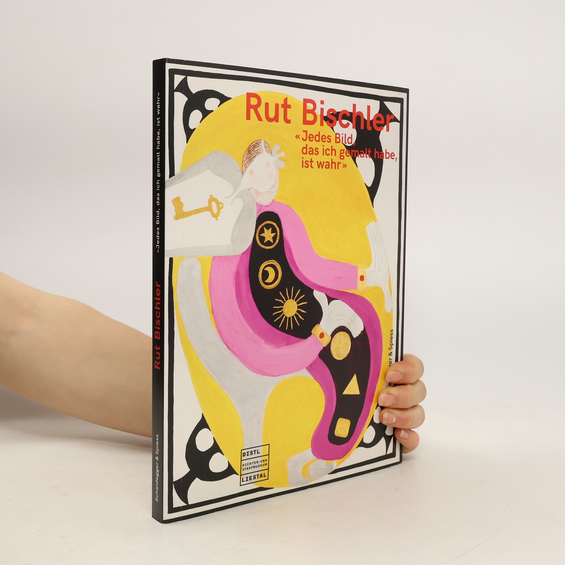 Rut Bischler Jedes Bild, das ich gemalt habe, ist wahr