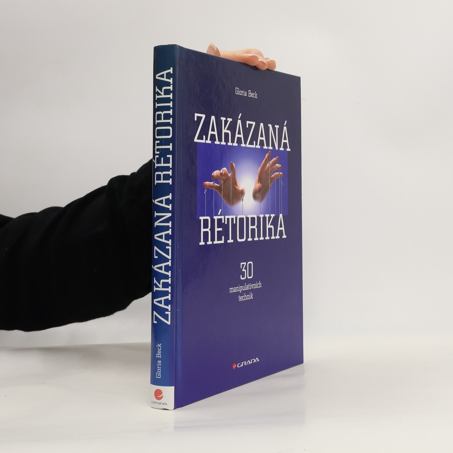 Gloria Beck Zakázaná rétorika : 30 manipulativních technik