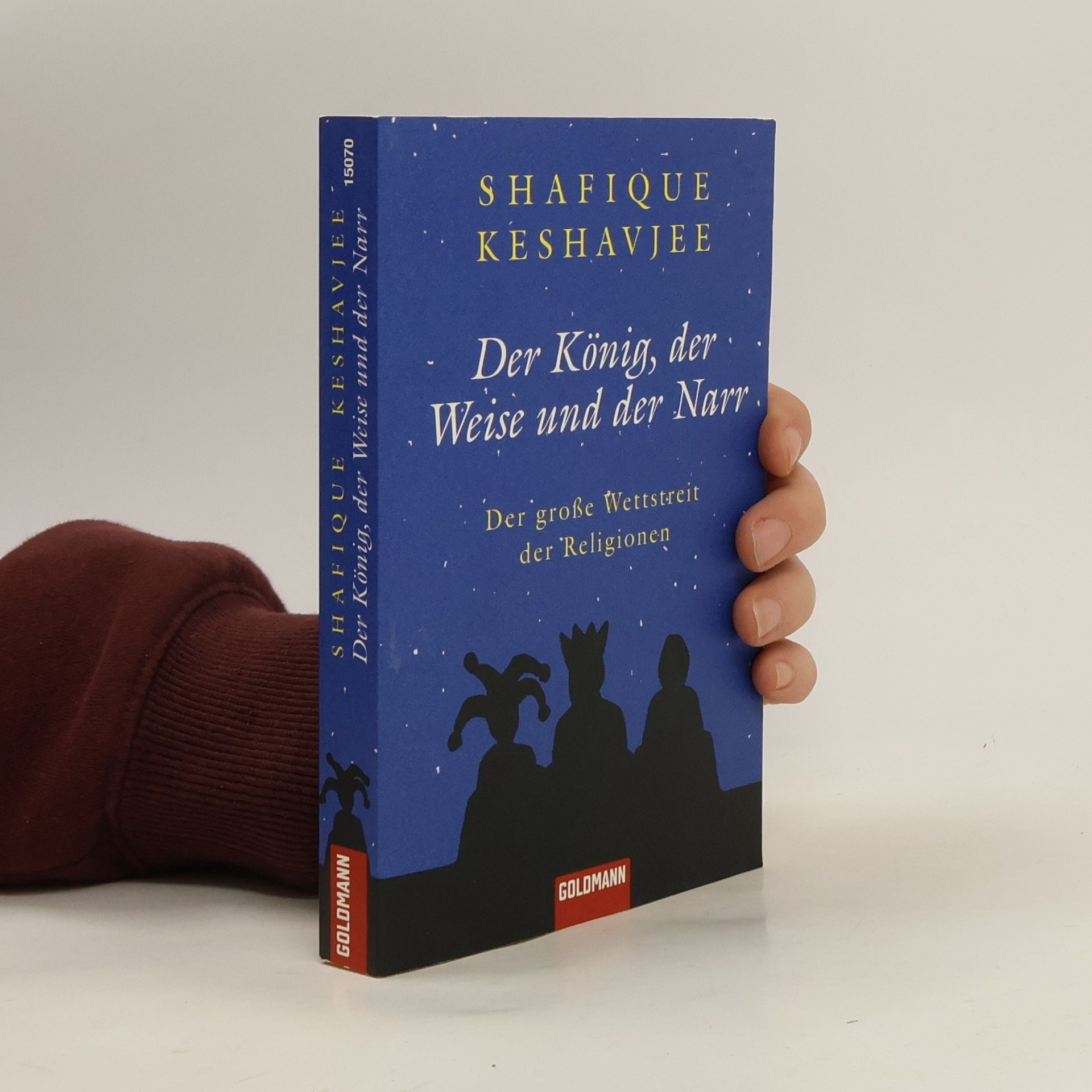 Shafique Keshavjee Der König, der Weise und der Narr