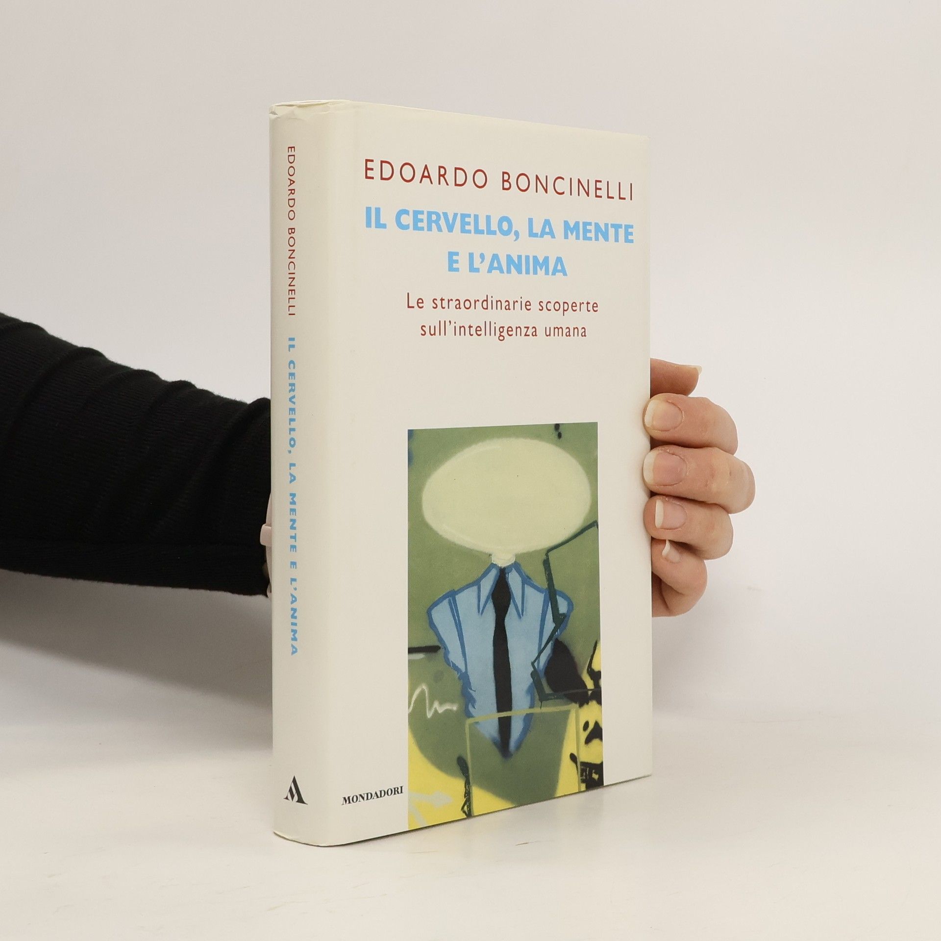 Boncinelli Edoardo Il cervello, la mente e l'anima