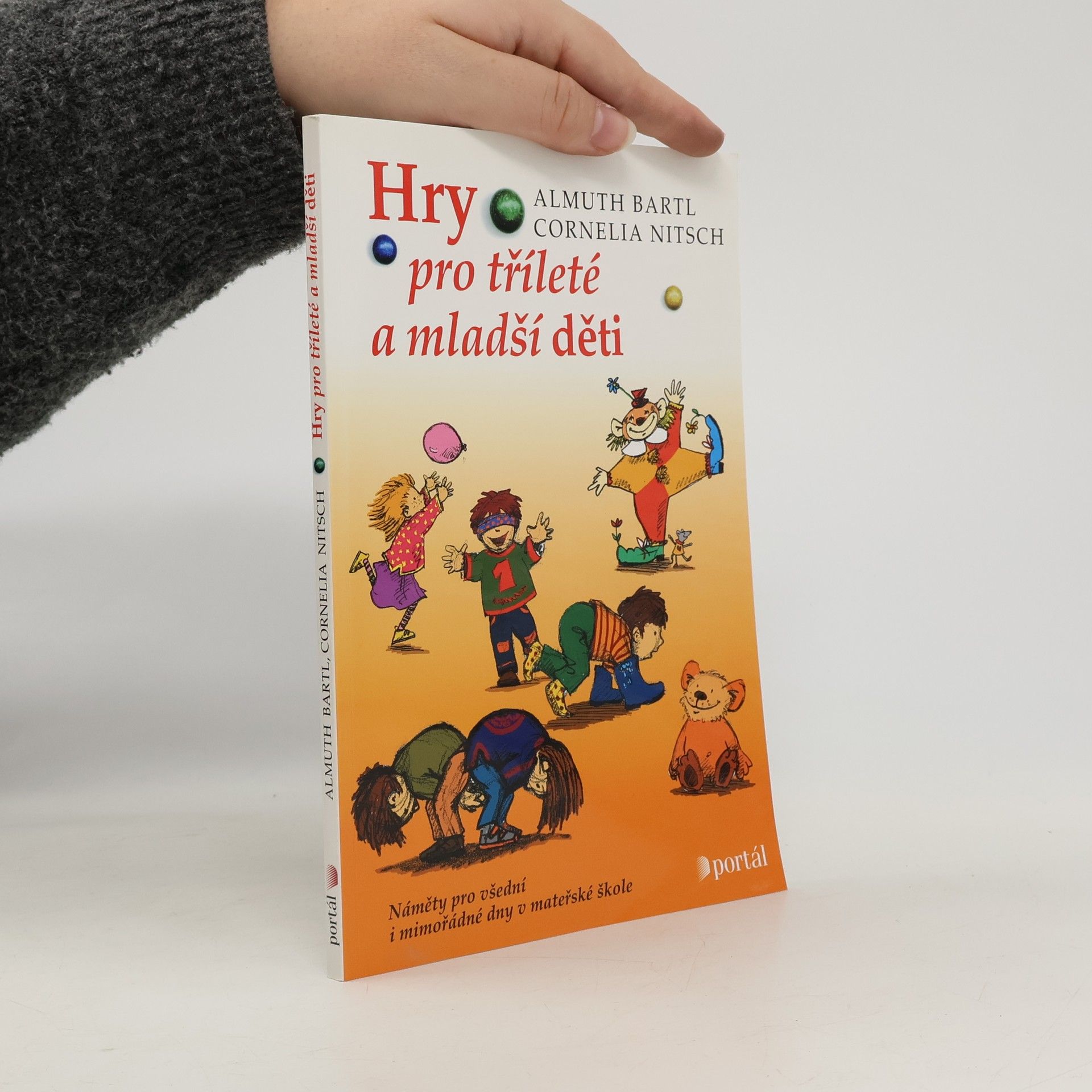 Hry pro tříleté a mladší děti. Náměty pro všední i mimořádné dny v mateřské škole