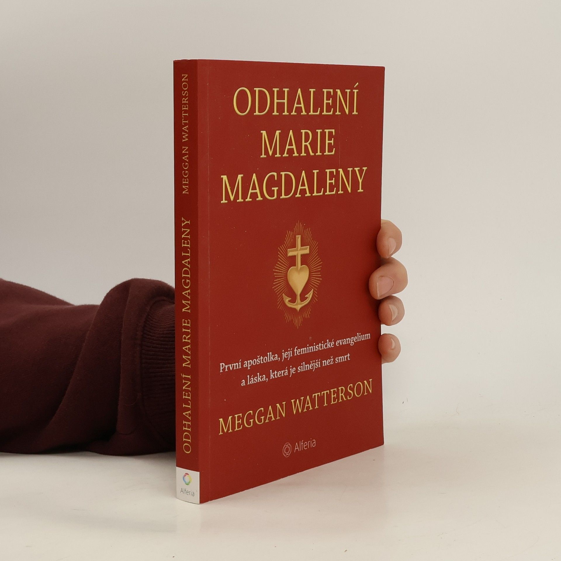 Odhalení Marie Magdaleny: První apoštolka, její feministické evangelium a láska, která je silnější než smrt