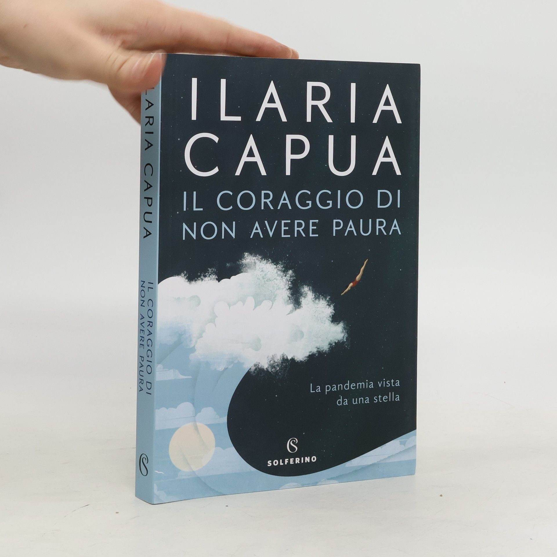 Ilaria Capua Il coraggio di non avere paura. La pandemia vista da una stella