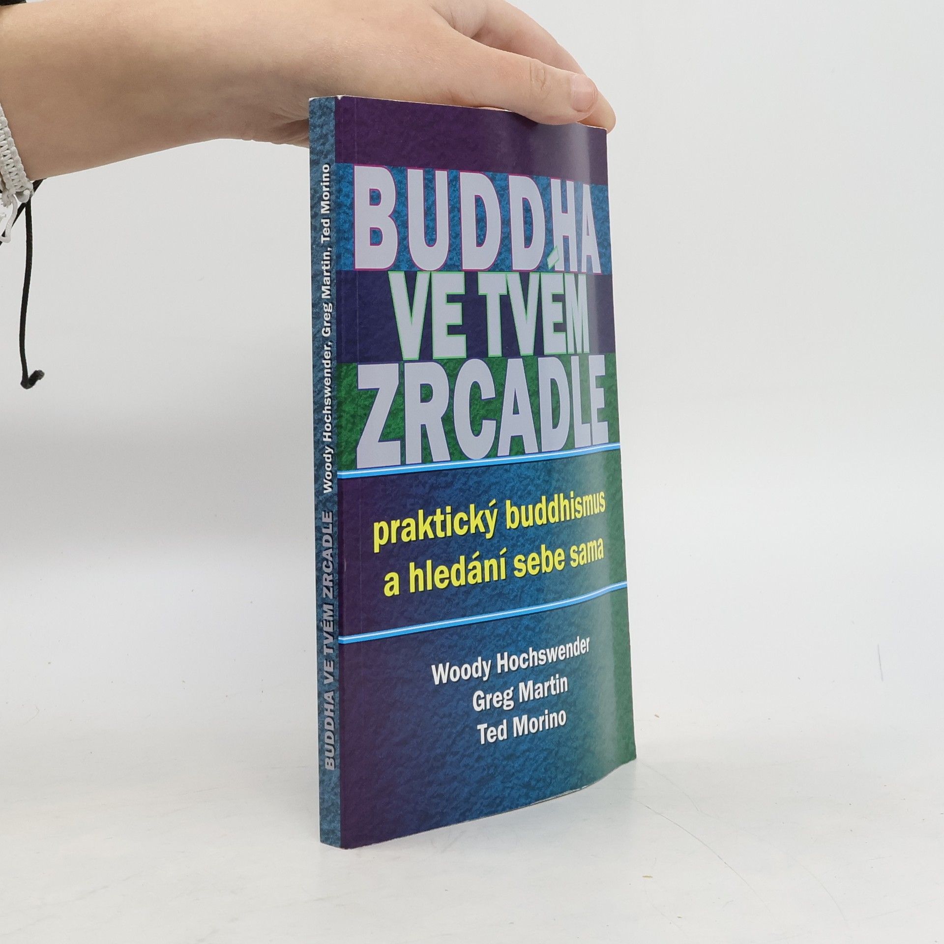 Woody Hochswender Buddha ve tvém zrcadle - praktický buddhismus a hledání sebe sama