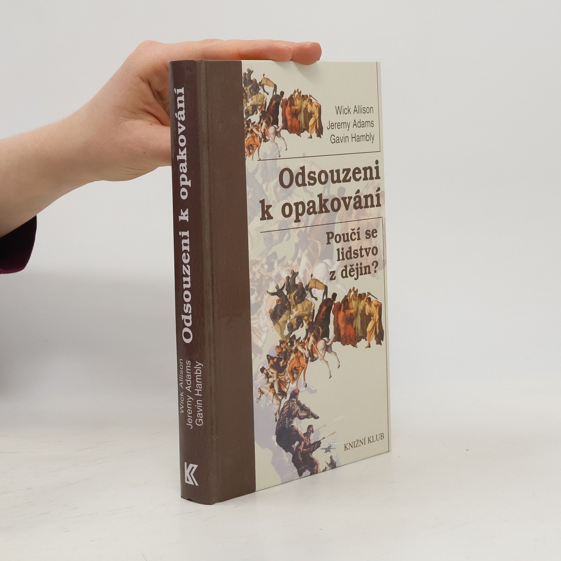 Wick Allison Odsouzeni k opakování : poučí se lidstvo z dějin?