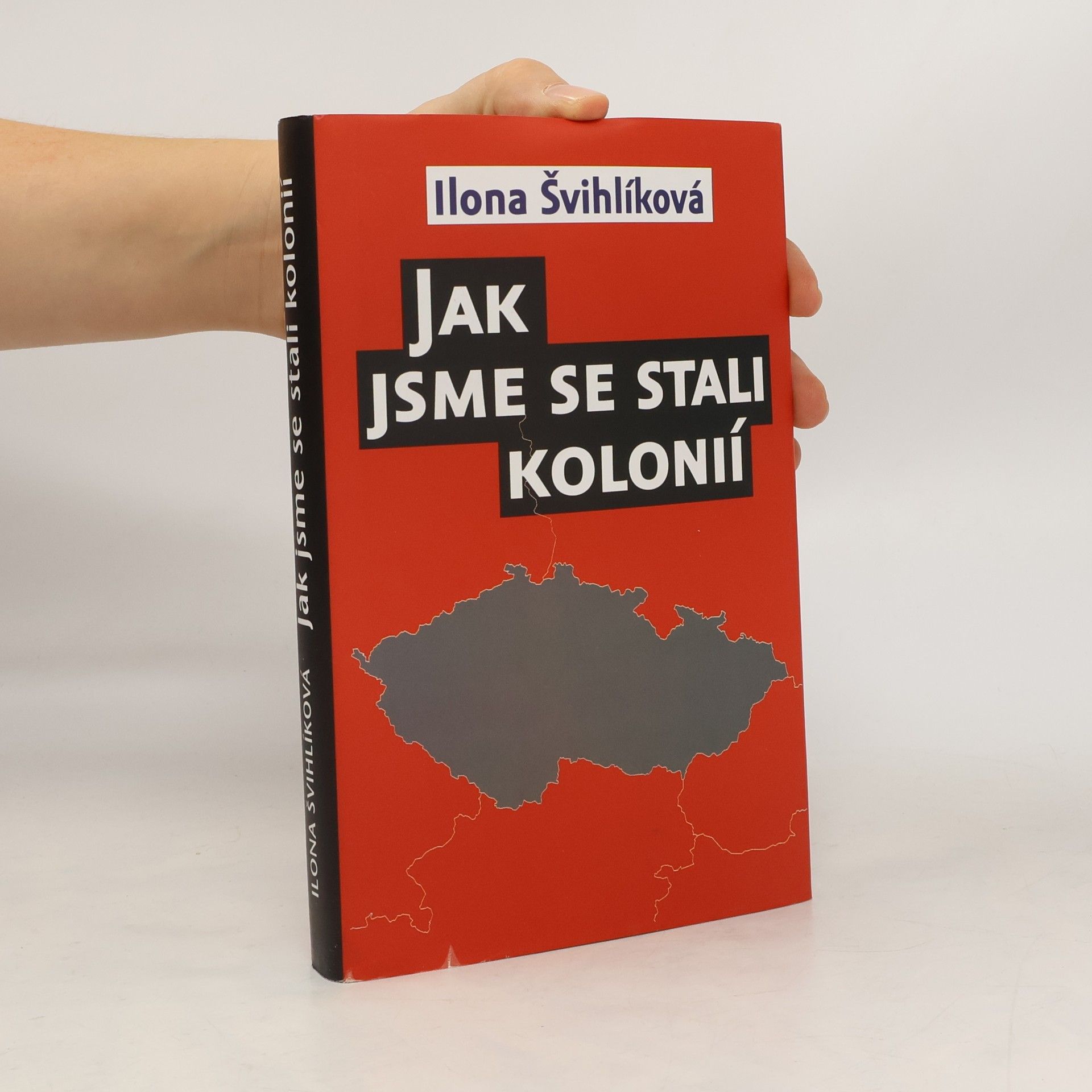 Ilona Švihlíková Jak jsme se stali kolonií