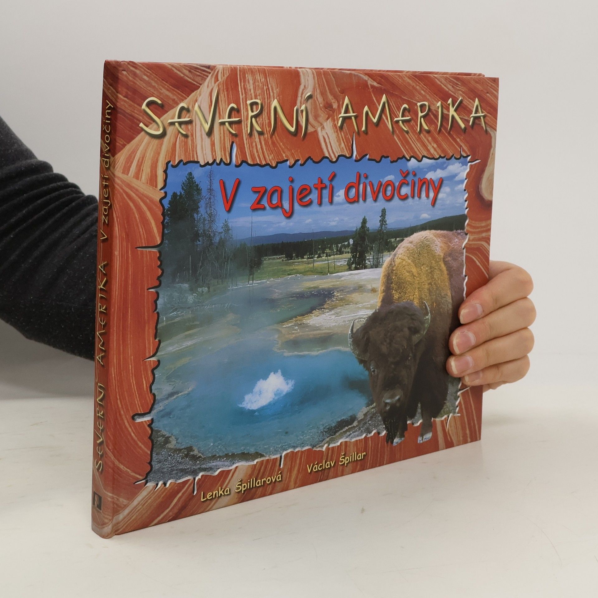 Lenka Špillarová Severní Amerika : v zajetí divočiny