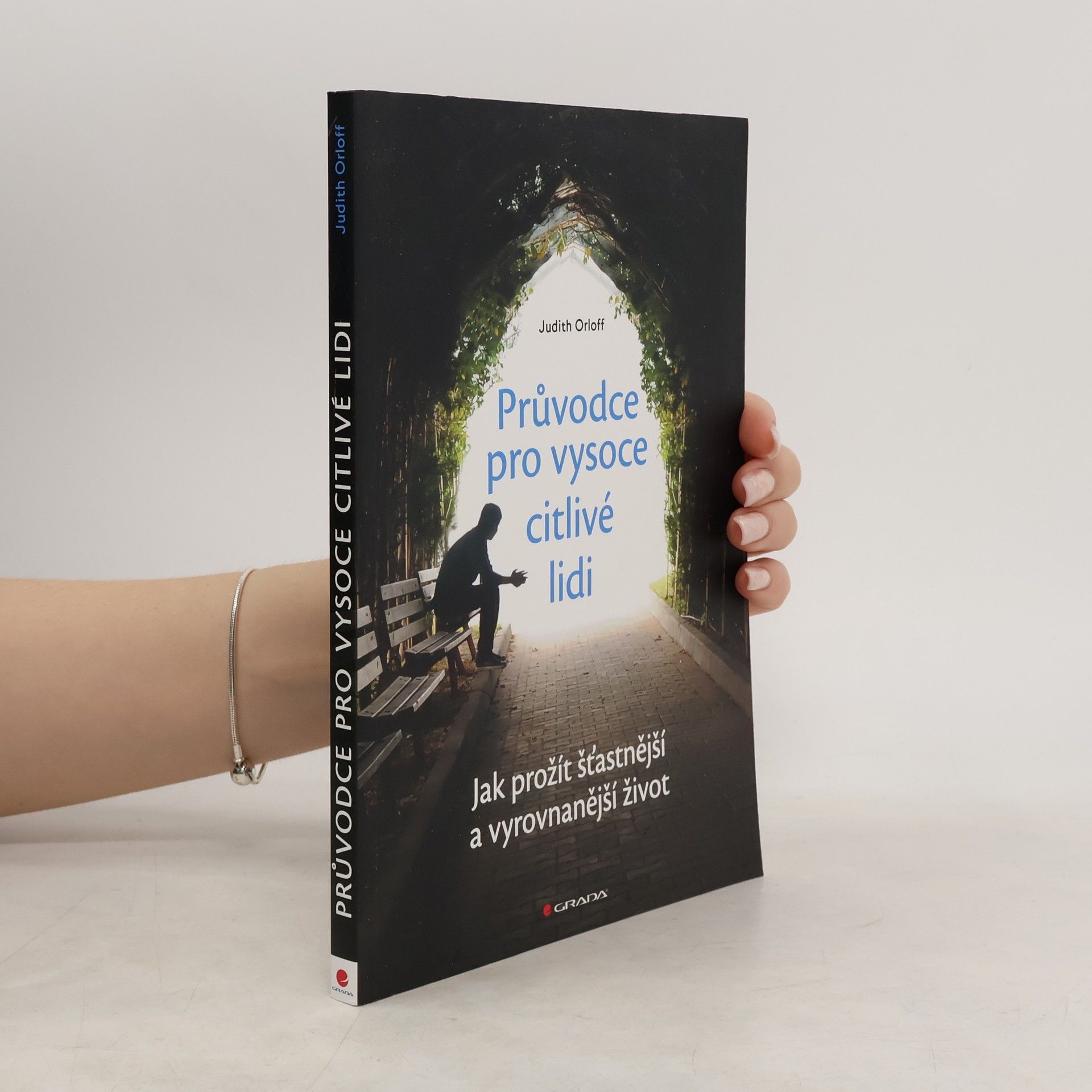 Judith Orloff Průvodce pro vysoce citlivé lidi. Jak prožít šťastnější a vyrovnanější život
