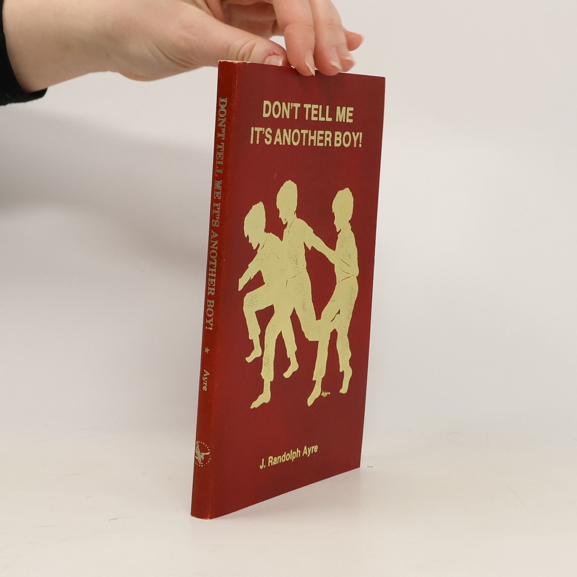 J. Randolph Ayre Don't Tell Me, It's Another Boy!!!