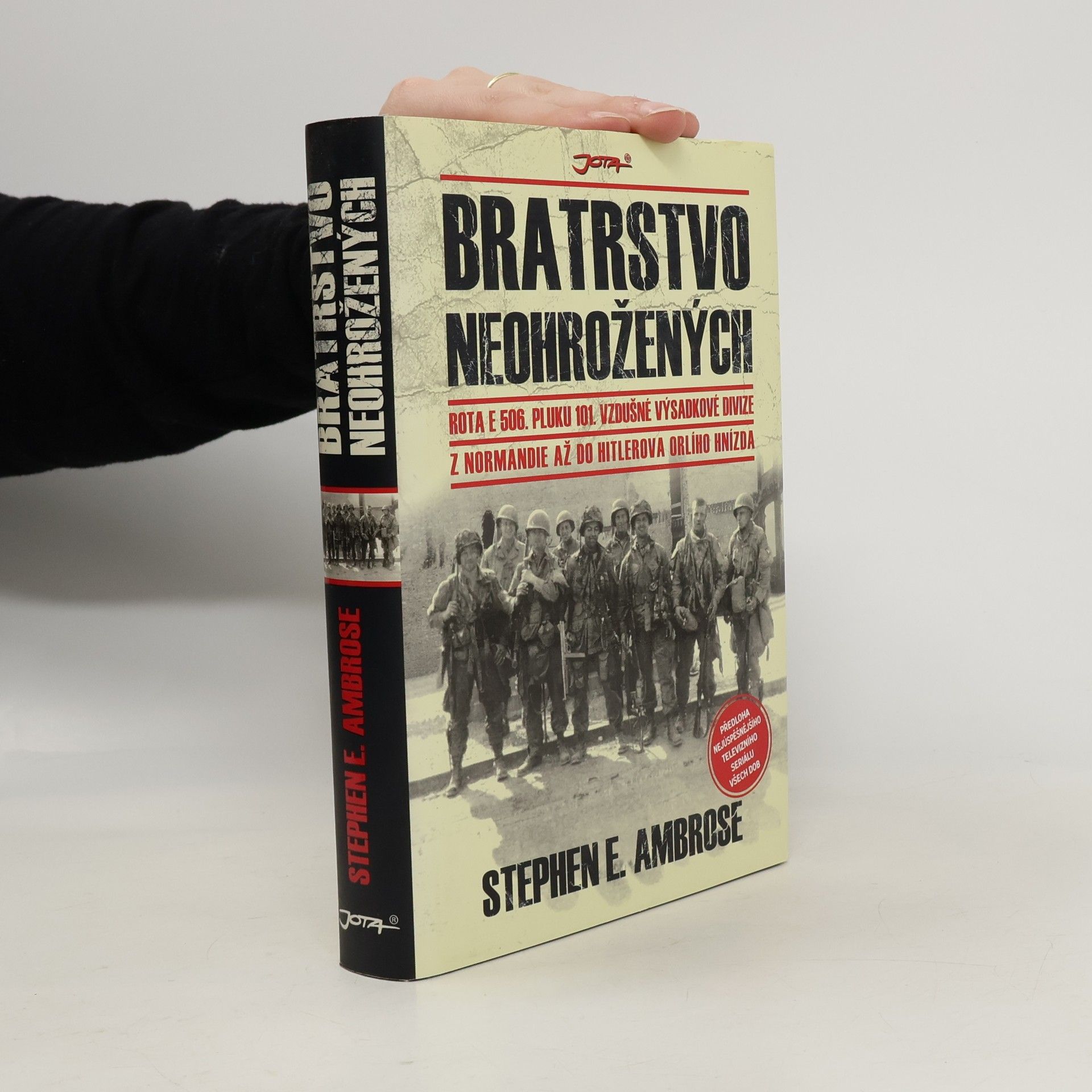 Stephen E Ambrose Bratrstvo neohrožených: Rota E 506. pluku 101. vzdušné výsadkové divize: Z Normandie až do Hitlerova Orlího hnízda