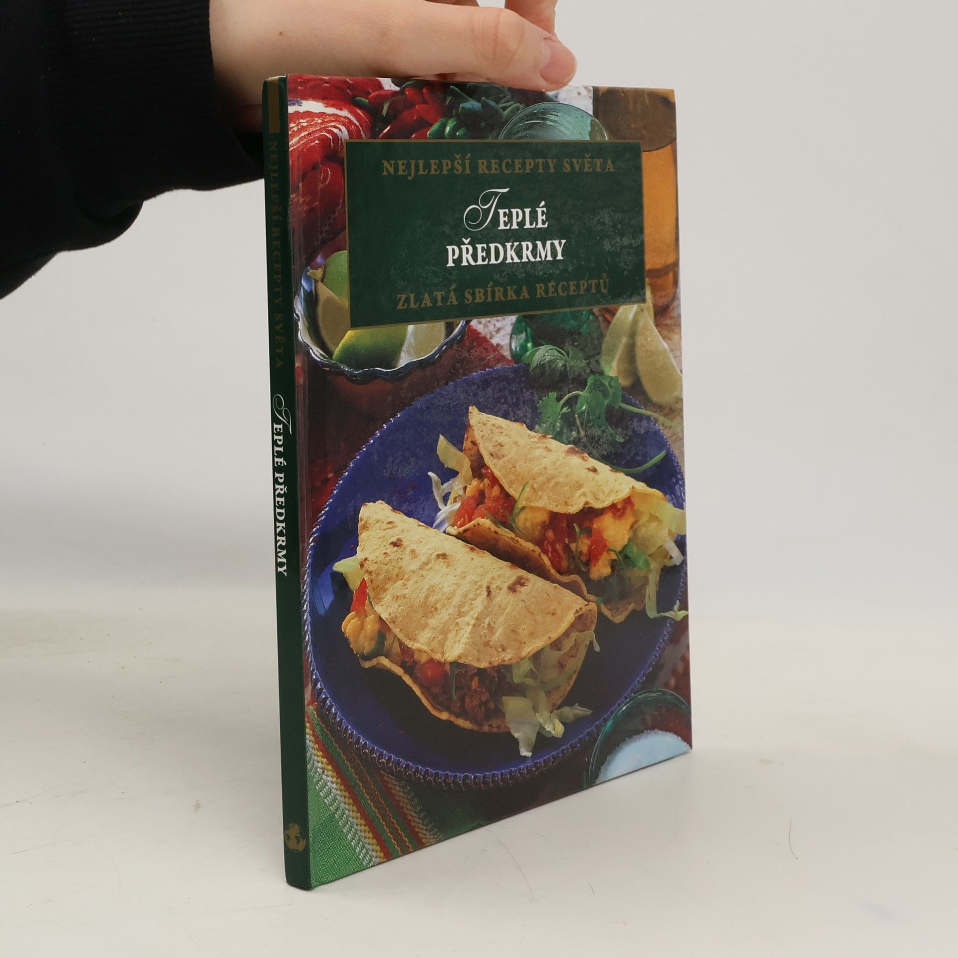 Kolektív autorov Najlepšie recepty sveta Teplé predkrmy zlatá zbierka receptov