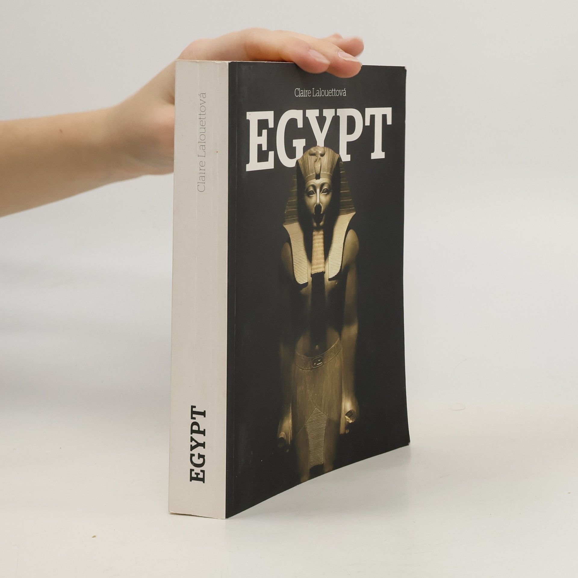 Claire Lalouette Egypt: Králové starověkého Egypta