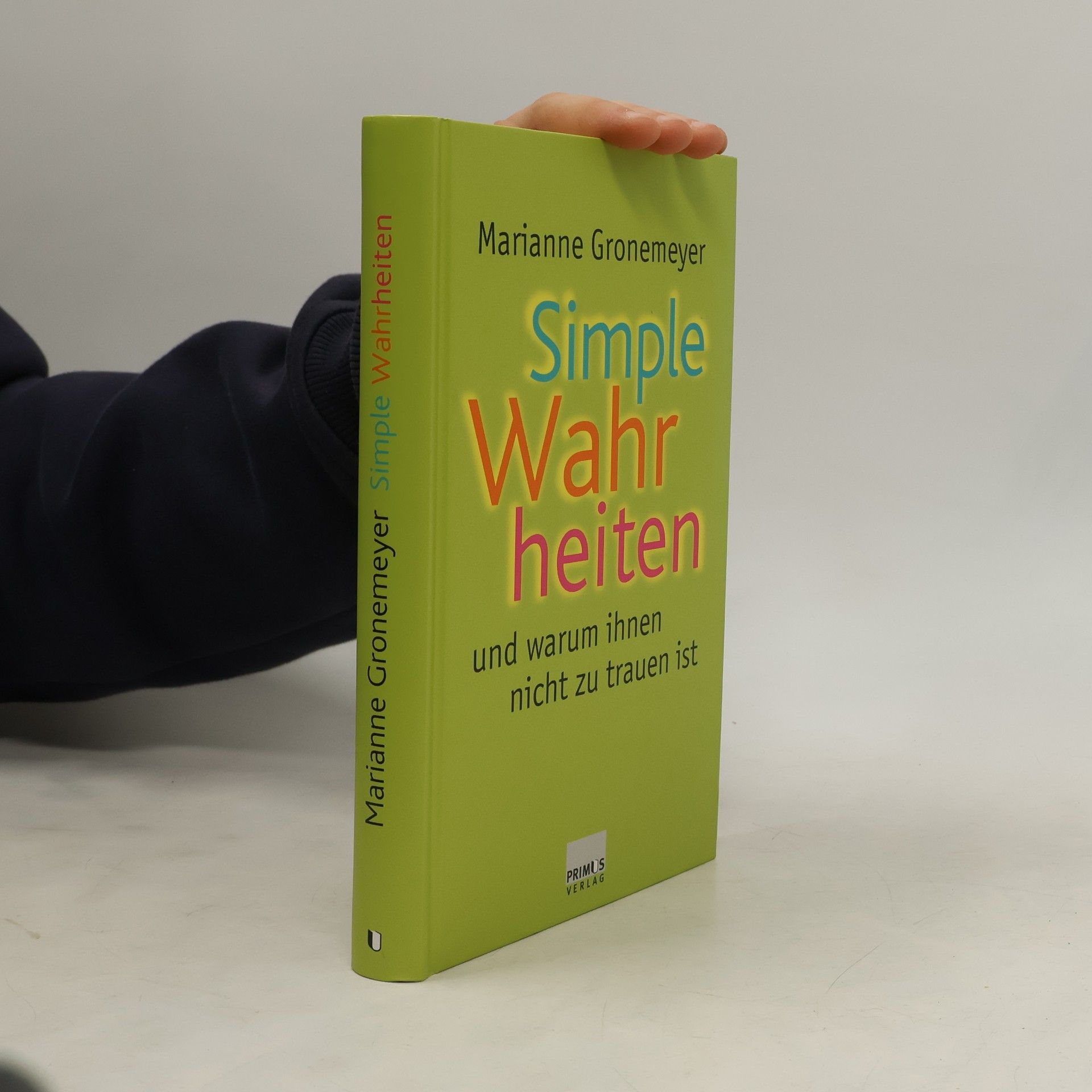 Simple Wahrheiten und warum ihnen nicht zu trauen ist