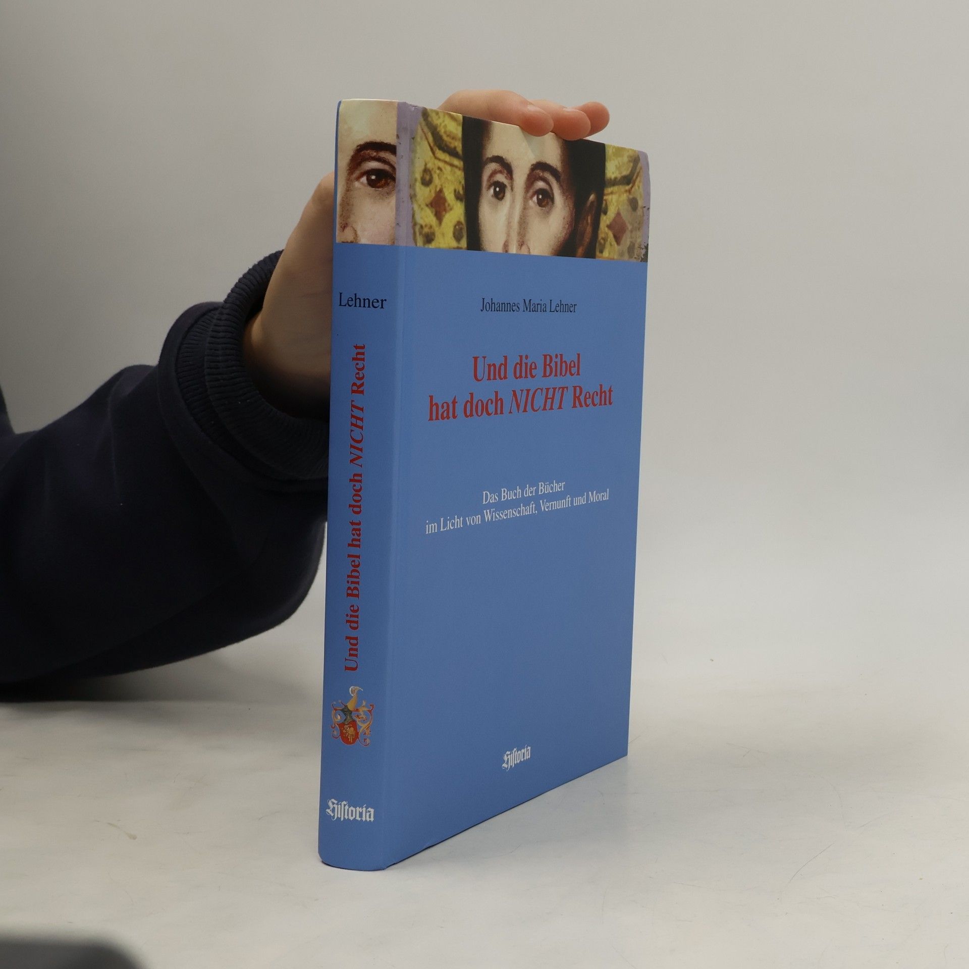 Johannes Maria Lehner Und die Bibel hat doch nicht recht