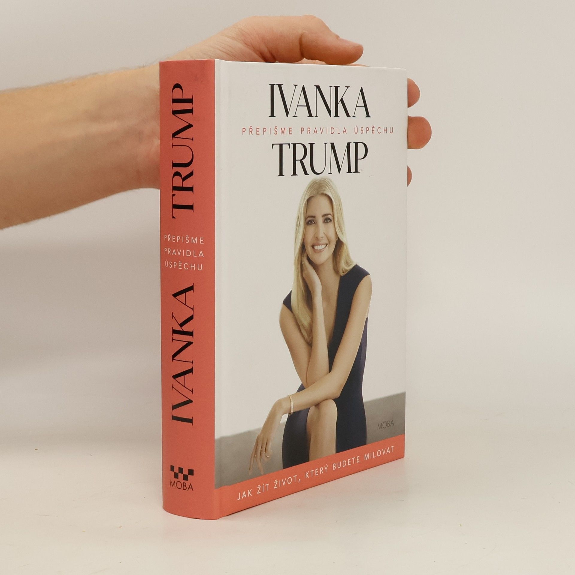 Ivanka Trump Přepišme pravidla úspěchu. Jak žít život, který budete milovat