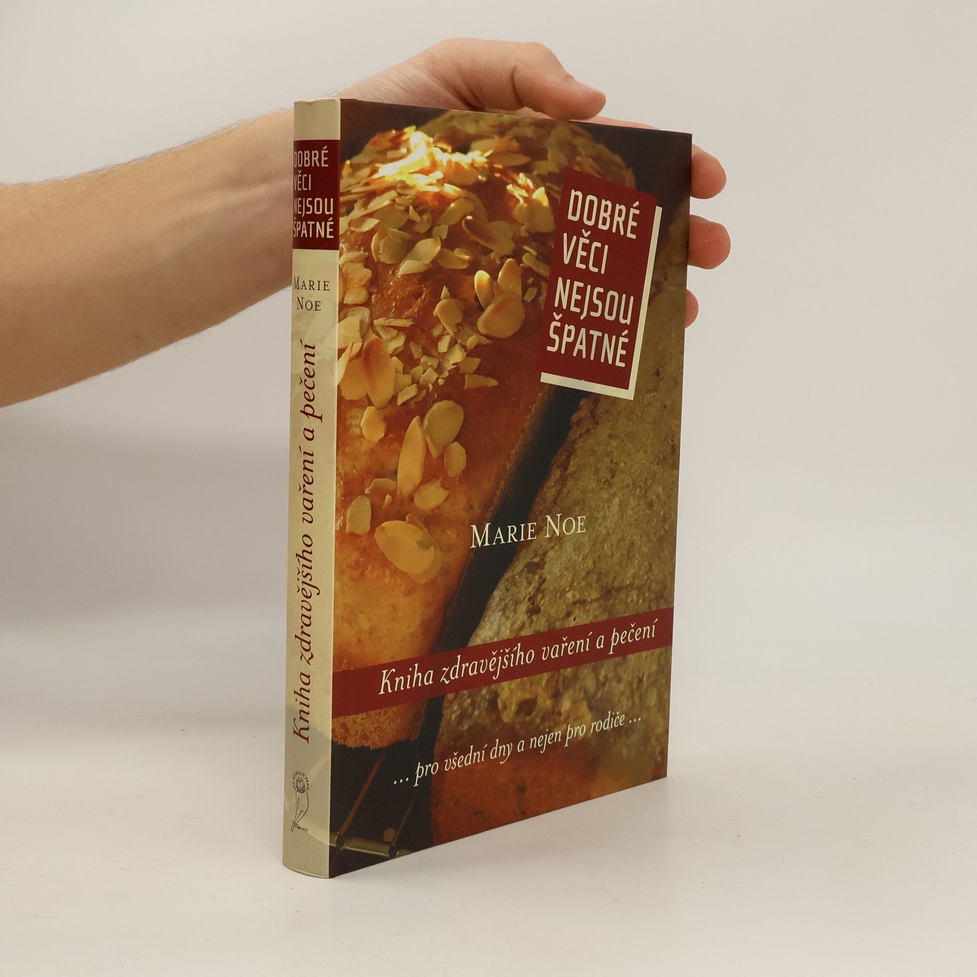 Dobré věci nejsou špatné : kniha zdravějšího vaření a pečení