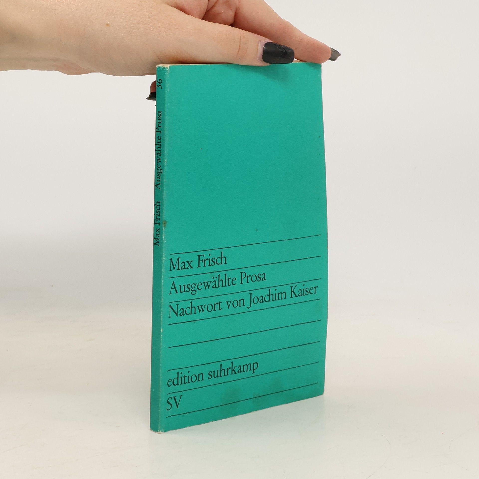 Max Frisch Ausgewählte Prosa. Nachwort von Joachim Kaiser
