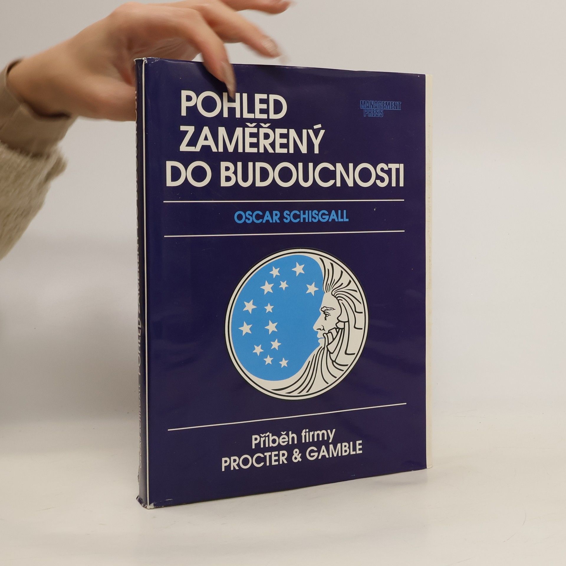 Oscar Schisgall Pohled zaměřený do budoucnosti. Příběh firmy Procter & Gamble
