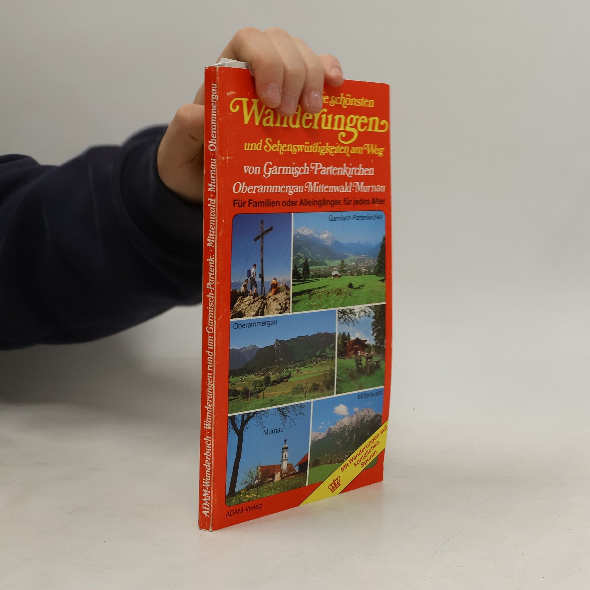 Kolektív autorov Die schönsten Wanderungen und Sehenswürdigkeiten am Weg. Von Garmisch-Partenkirchen. Oberammergau. Mitenwald. Mursan