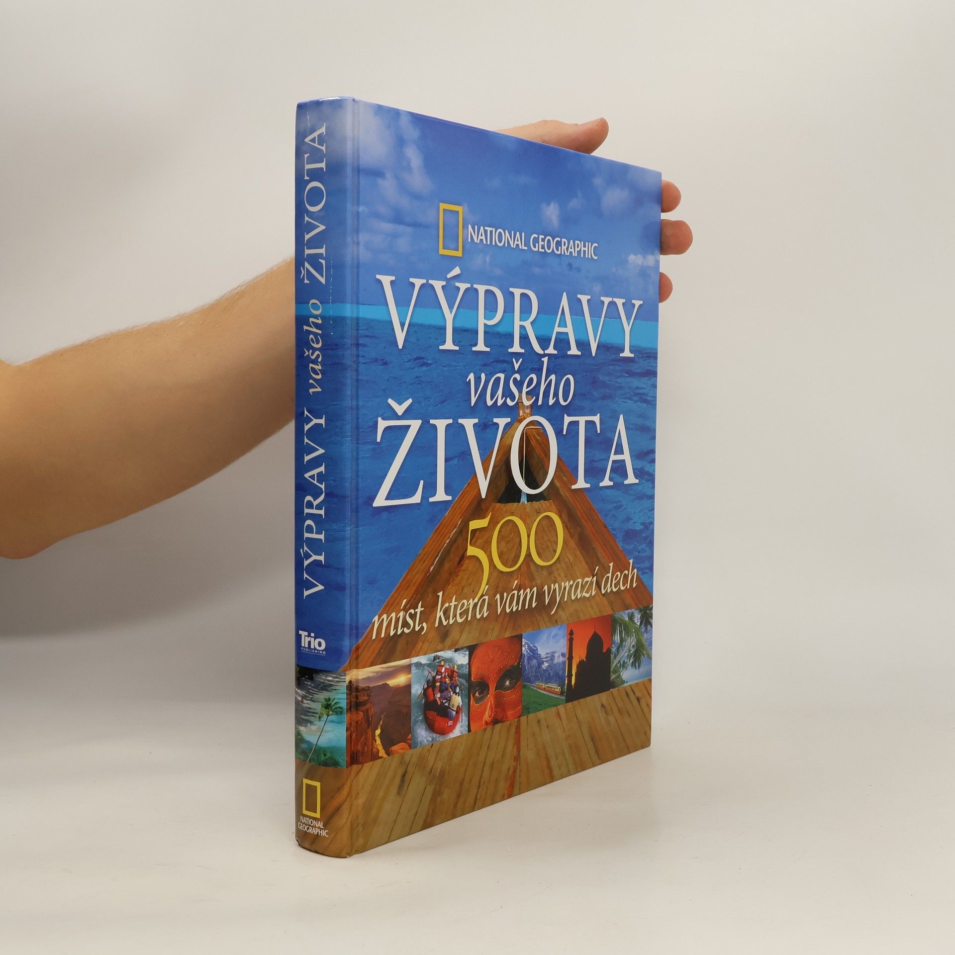 Keith Bellows Výpravy vašeho života: 500 míst, která vám vyrazí dech