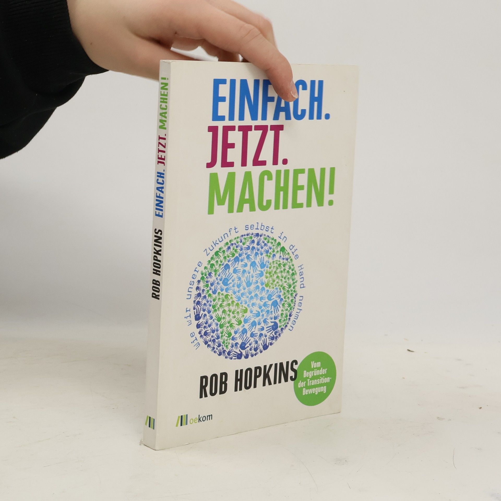 Rob Hopkins Einfach. Jetzt. Machen!