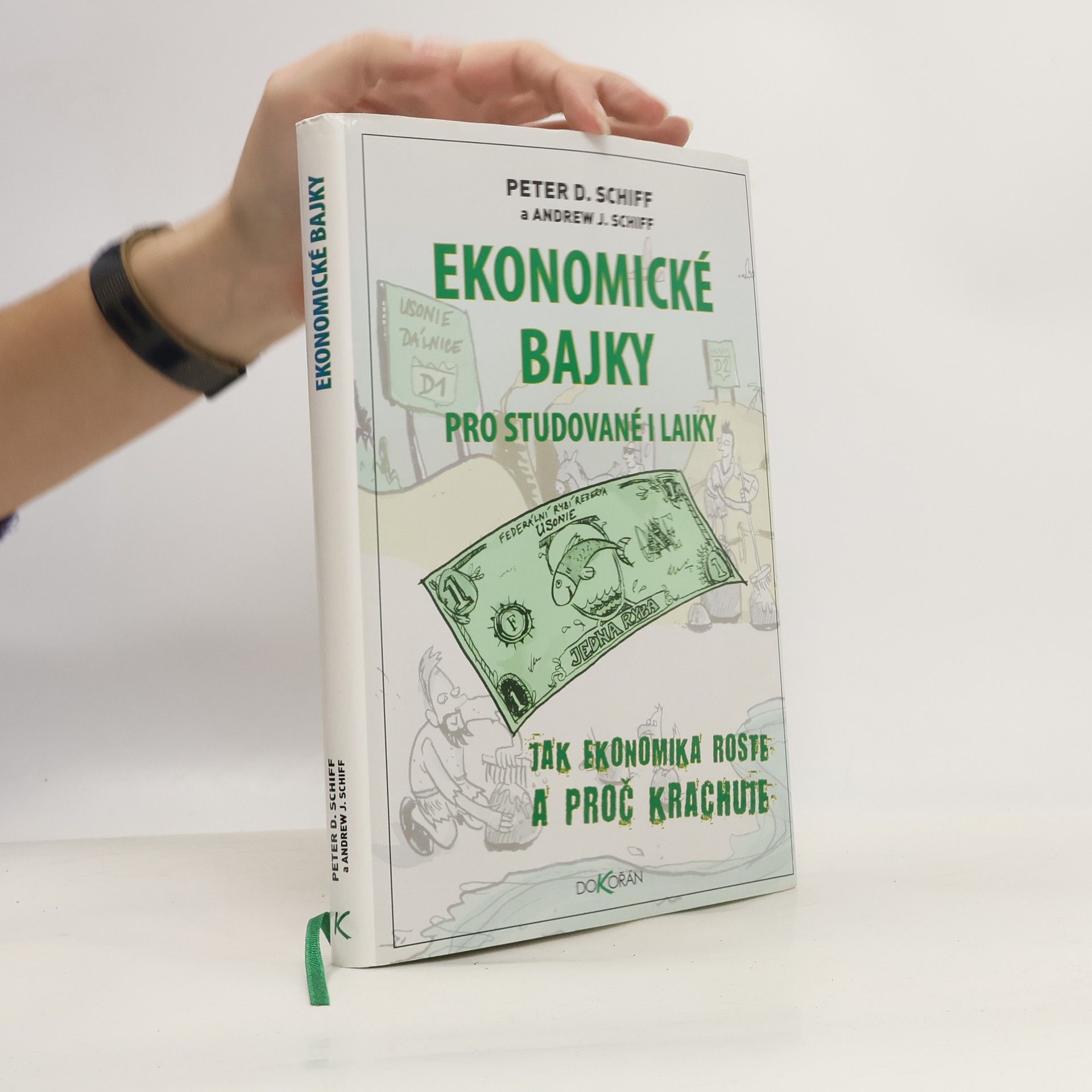 Peter Schiff Ekonomické bajky pro studované i laiky : jak ekonomika roste a proč krachuje