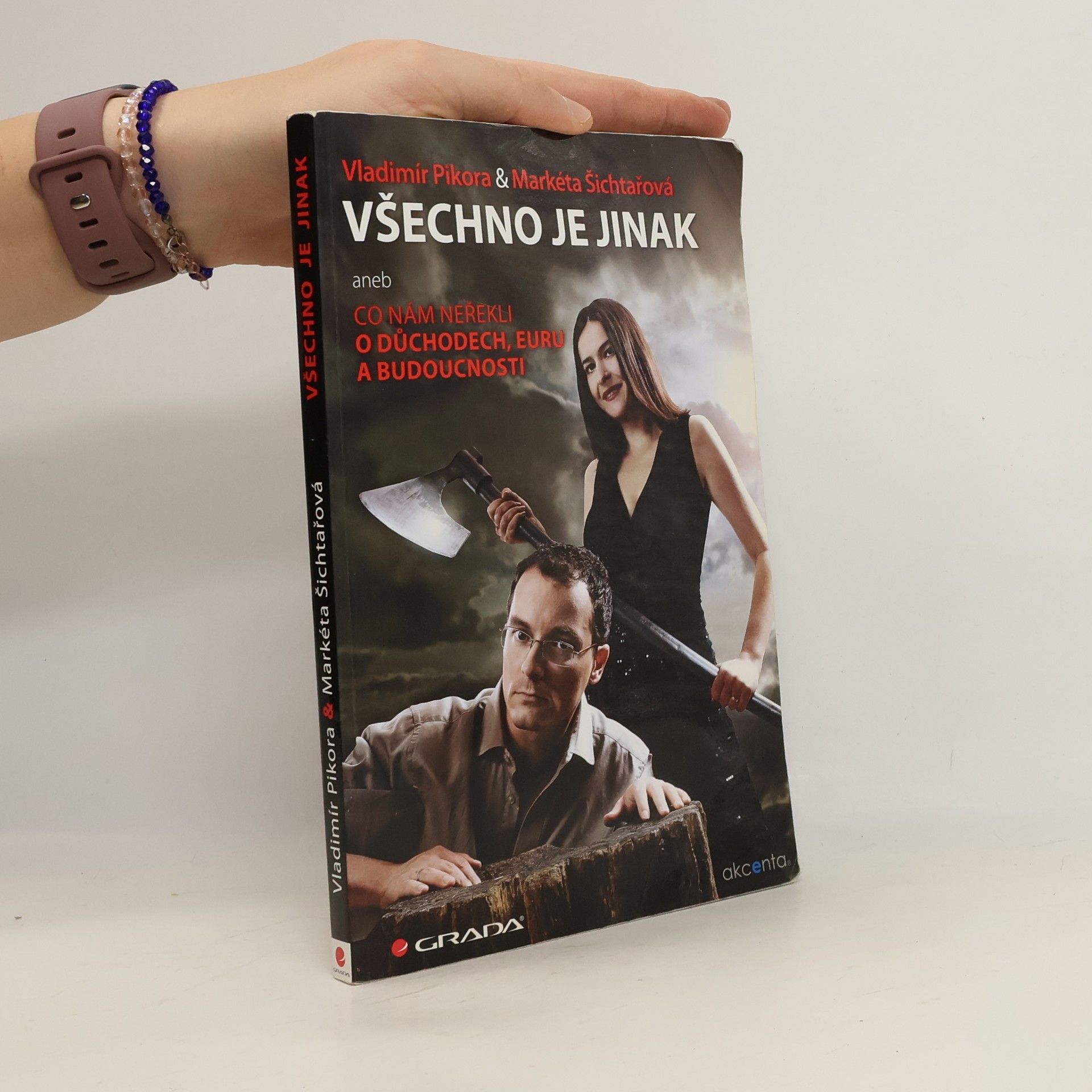 Vladimír Pikora Všechno je jinak, aneb, Co nám neřekli o důchodech, euru a budoucnosti