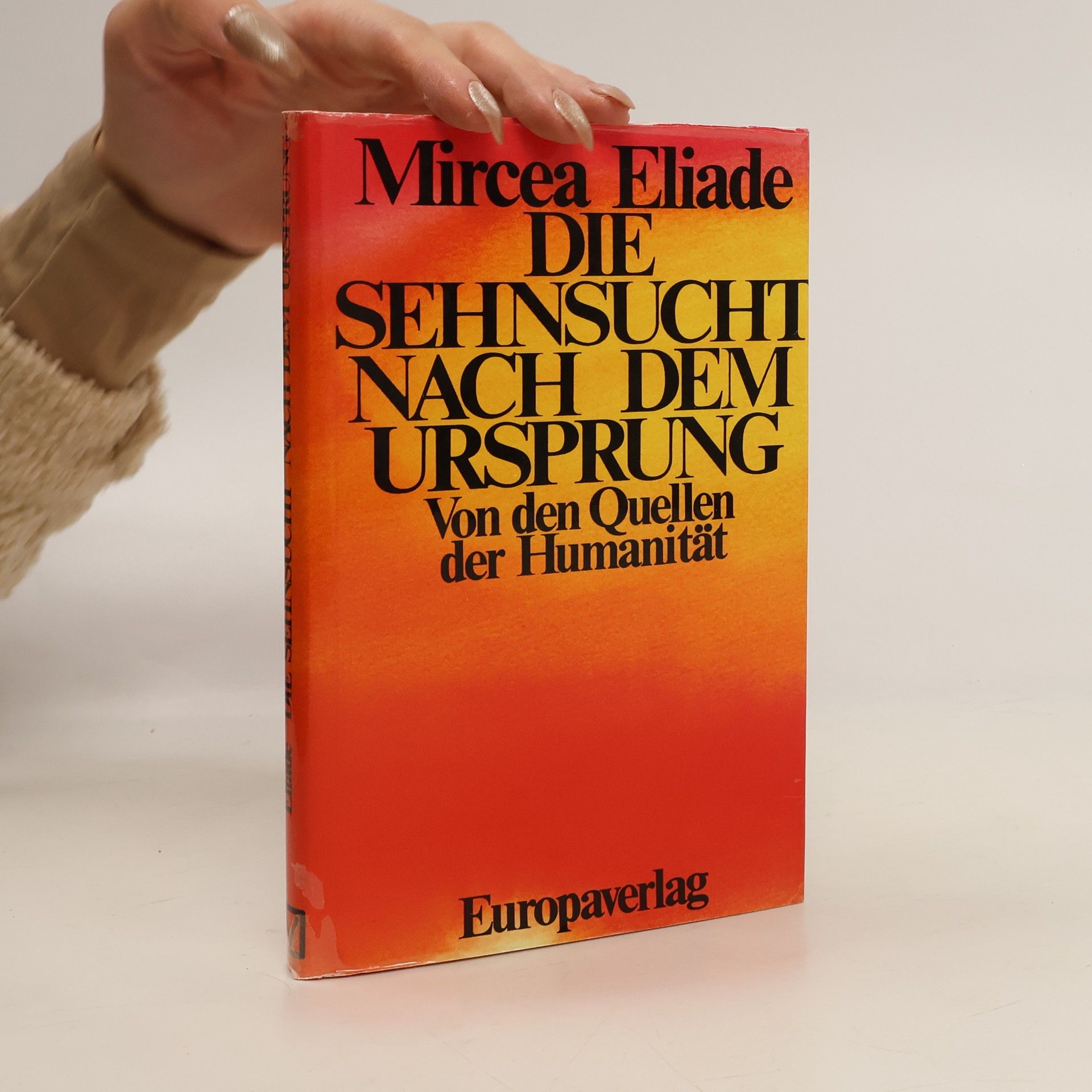 Mircea Eliade Die Sehnsucht nach dem Ursprung