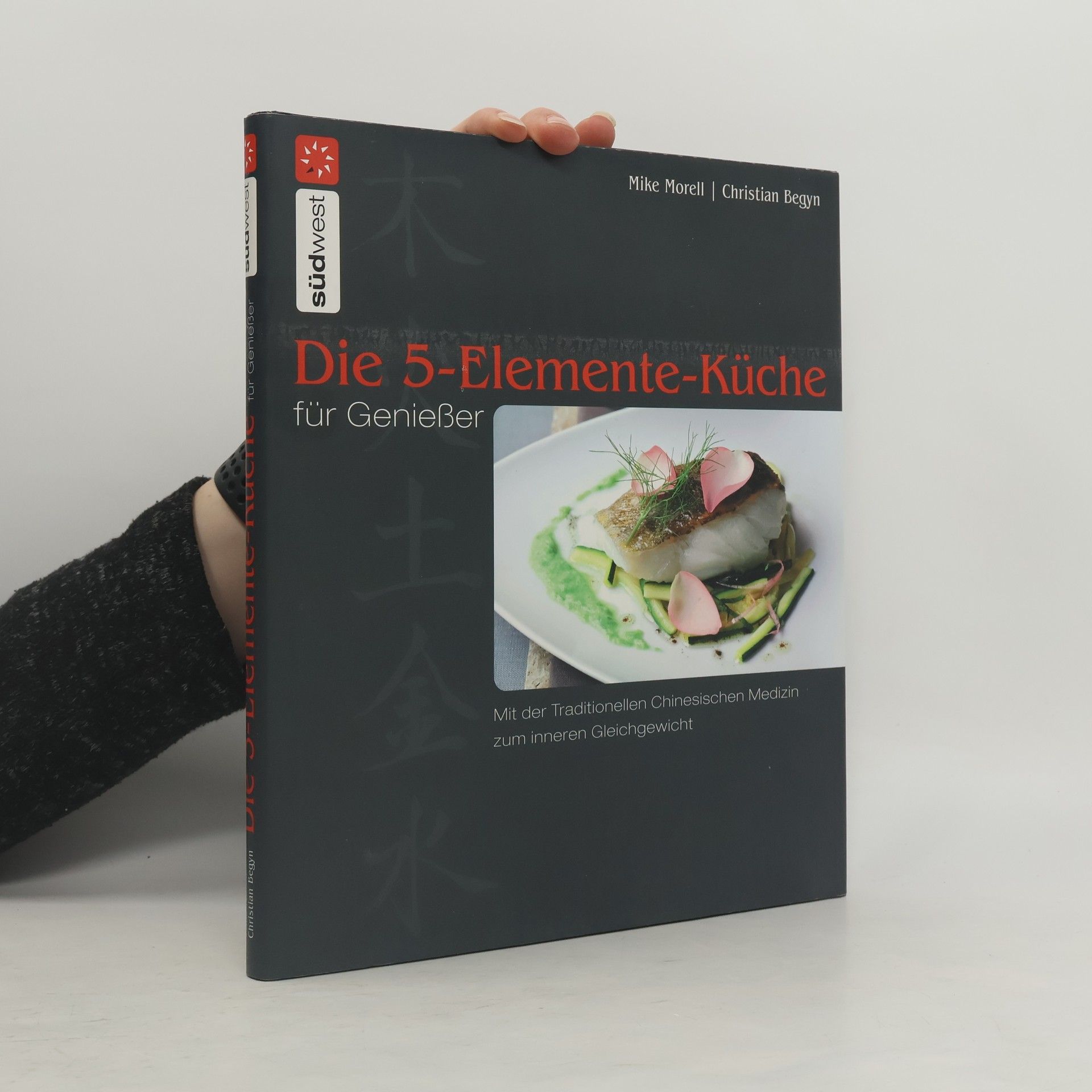 Mike Morell Die 5-Elemente-Küche für Genießer