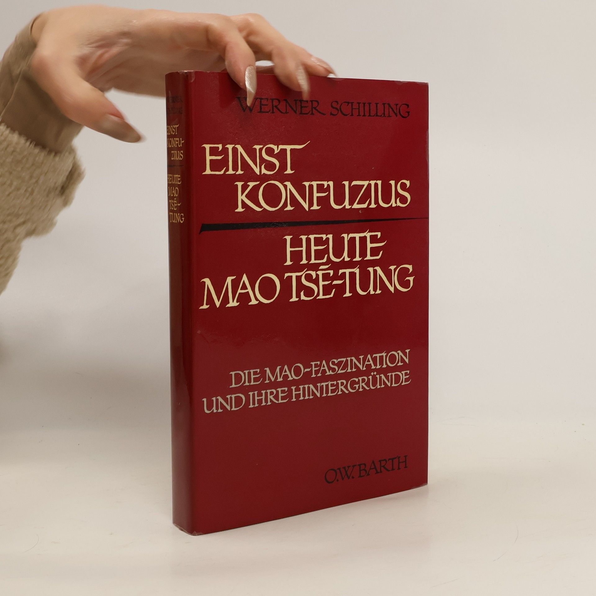 Werner Schilling Einst Konfuzius, heute Mao Tsē-Tung