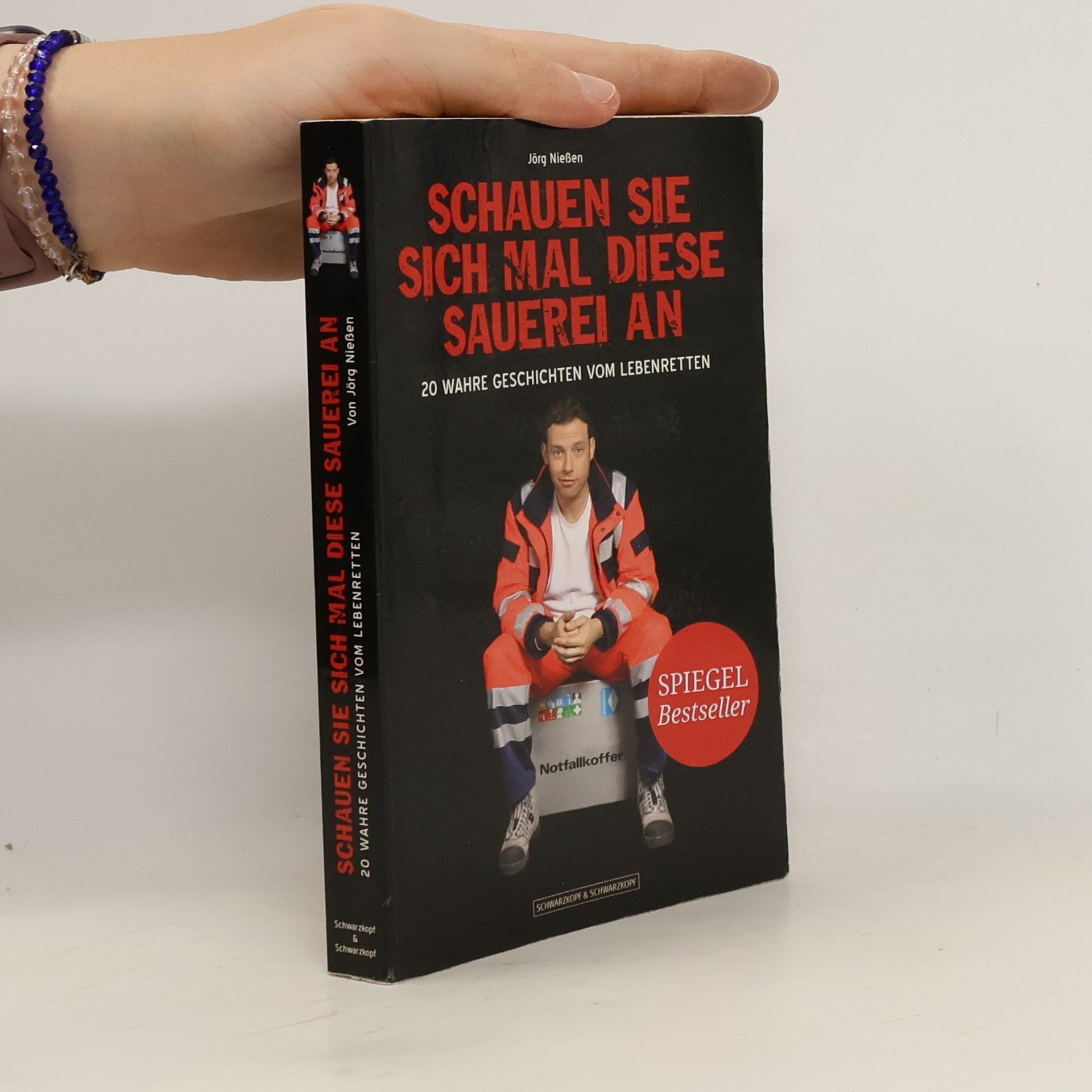 Jörg Nießen Schauen Sie sich mal diese Sauerei an. 20 wahre Geschichten vom Lebenretten