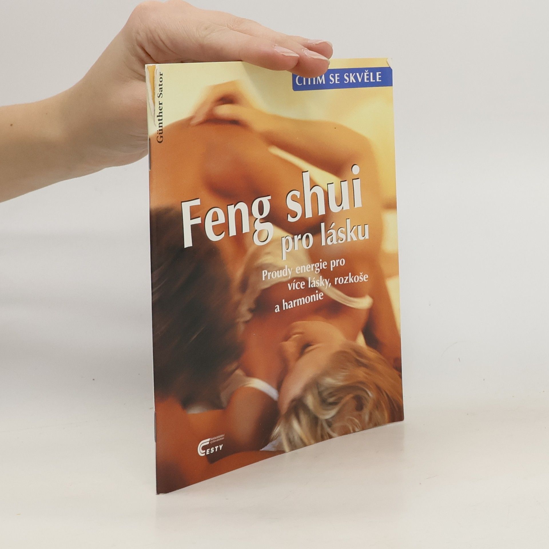 Günther Sator Feng shui pro lásku. Proudy energie pro více lásky, rozkoše a harmonie