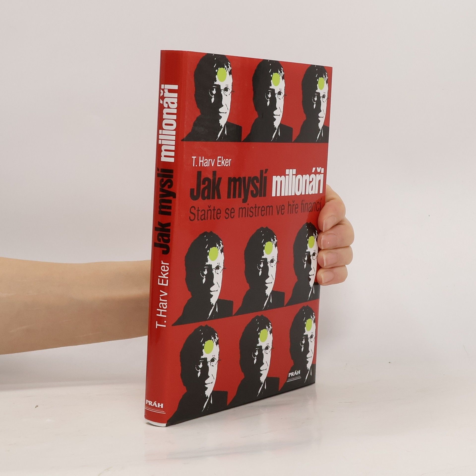T. Harv Eker Jak myslí milionáři. Staňte se mistrem ve hře financí