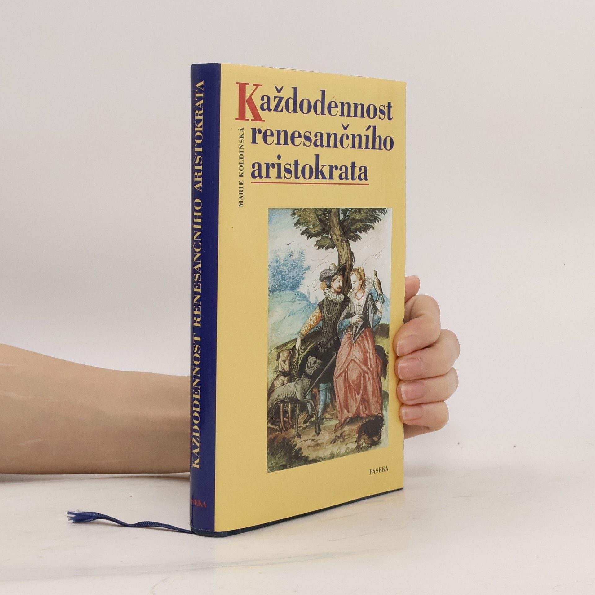 Marie Koldinská Každodennost renesančního aristokrata