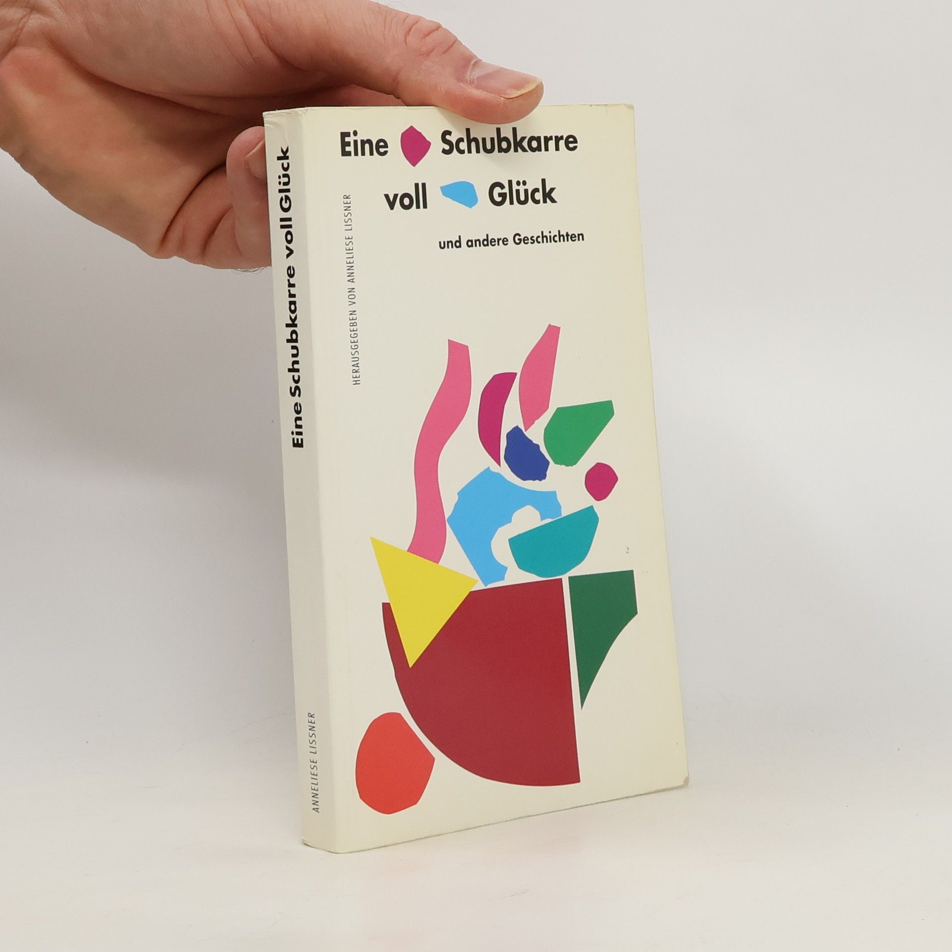 Eine Schubkarre voll Glück und andere Geschichten