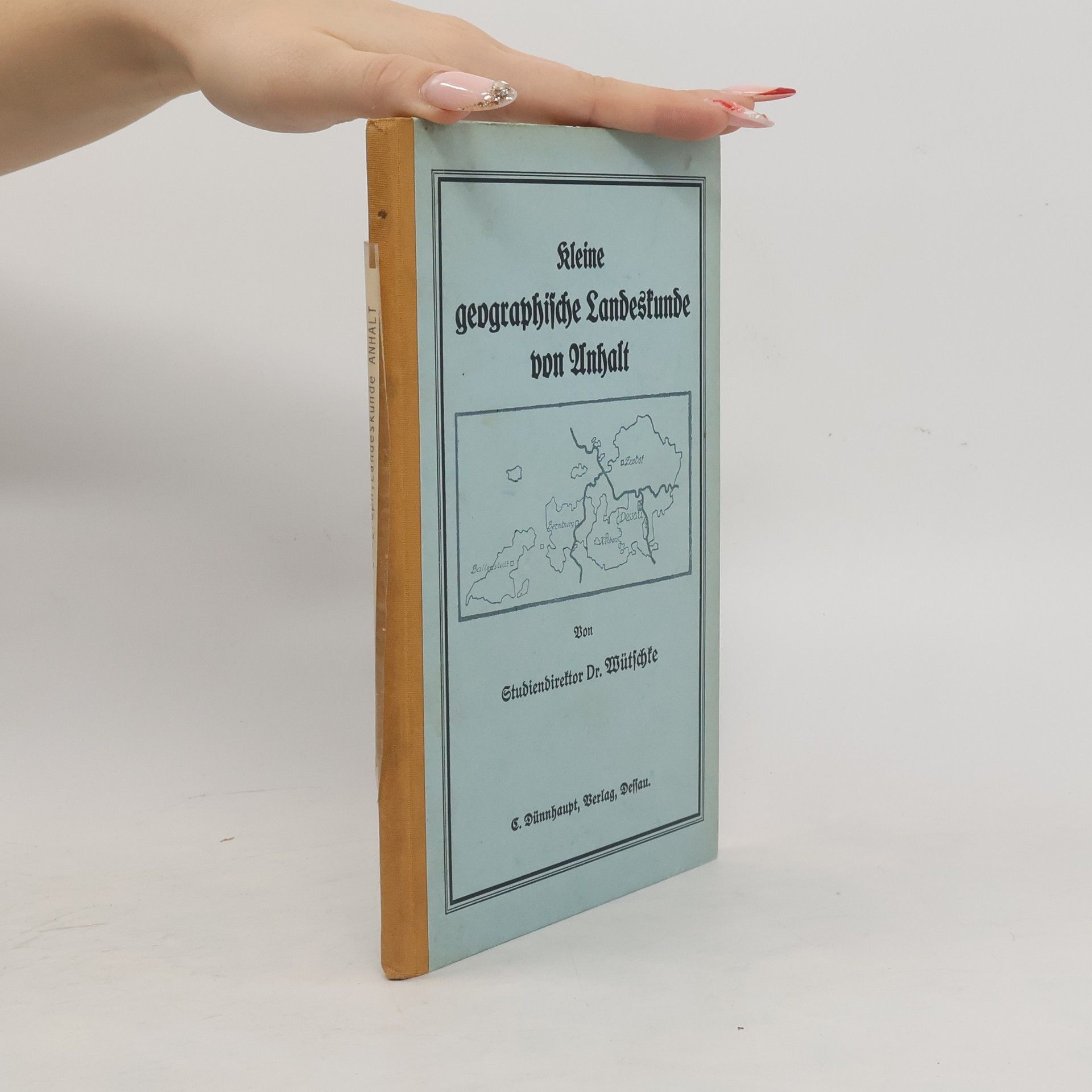 Johannes Wütschke Kleine geographische Landeskunde von Anhalt