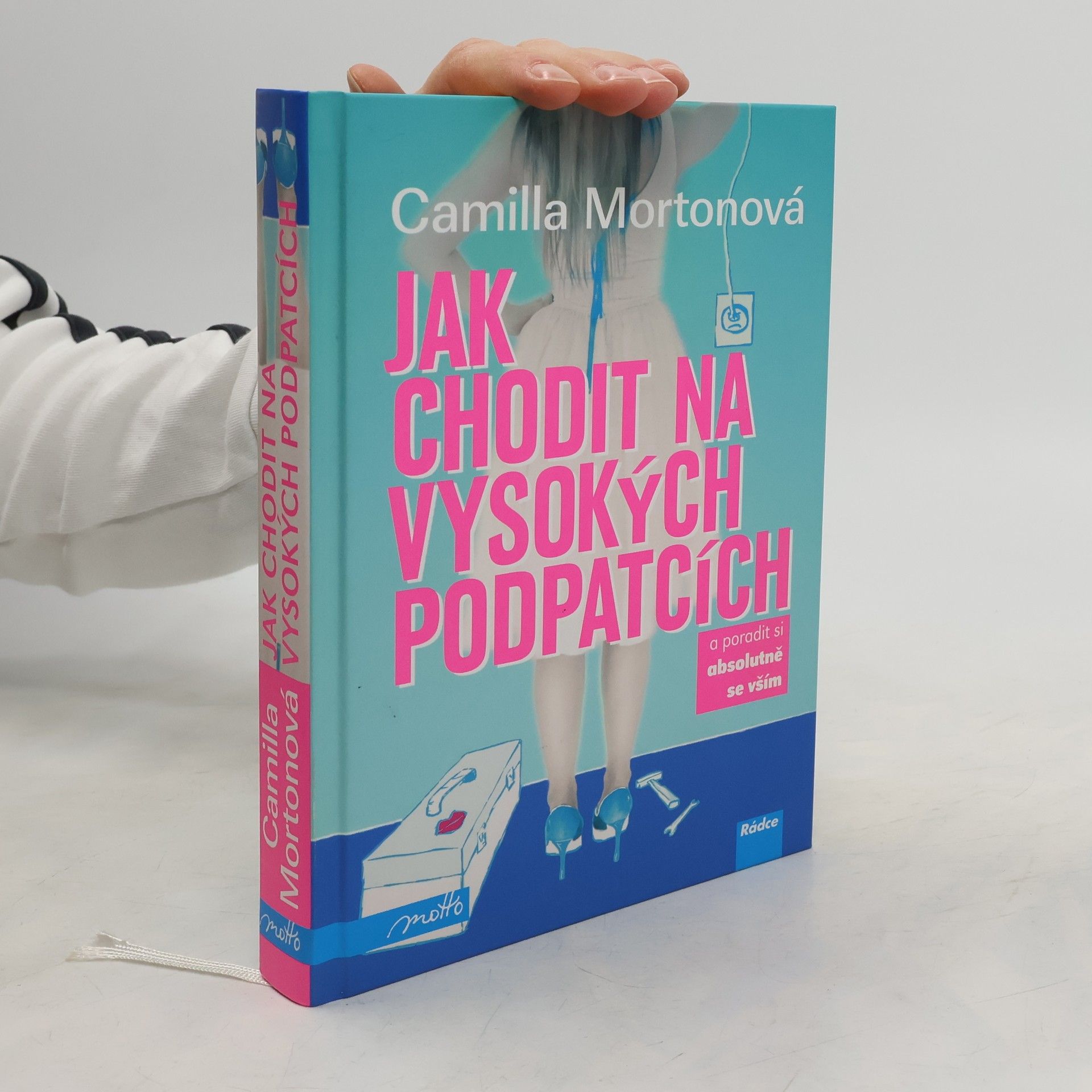 Camilla Morton Jak chodit na vysokých podpatcích a poradit si absolutně se vším