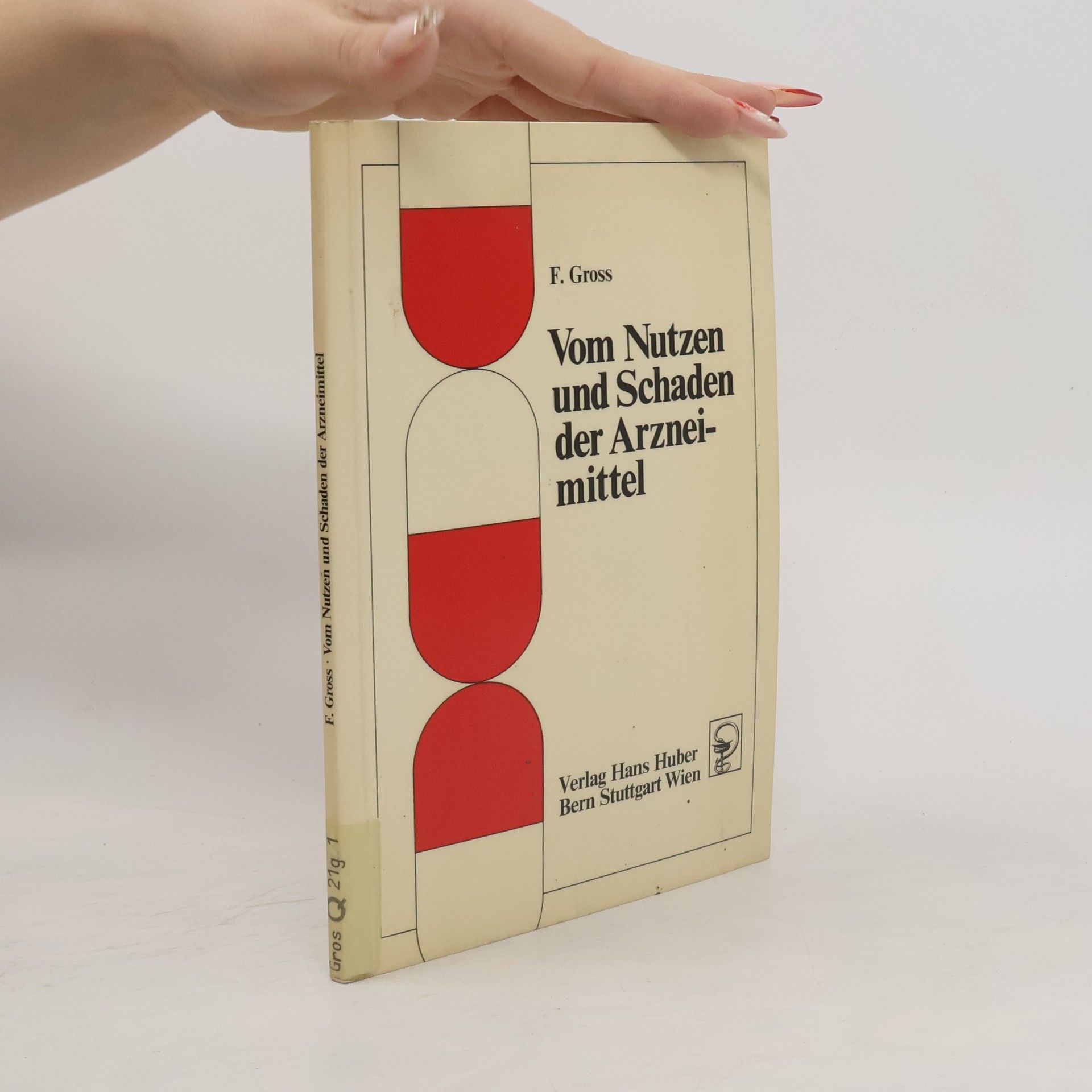 Franz Gross Vom Nutzen und Schaden der Arzneimittel