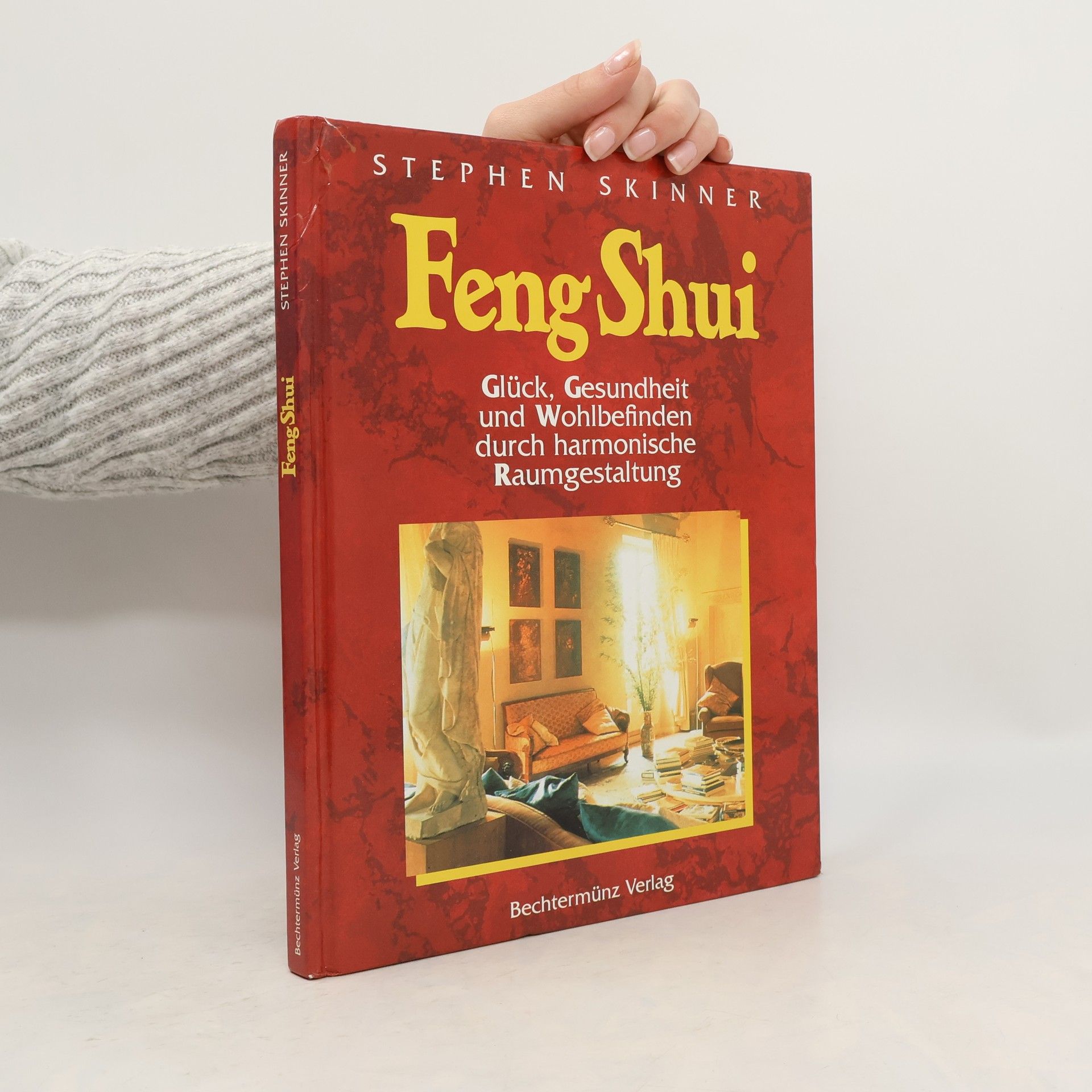 Stephen Skinner Feng-Shui: Glück Gesundheit und Wohlbefinden durch harmonische Raumgestaltung