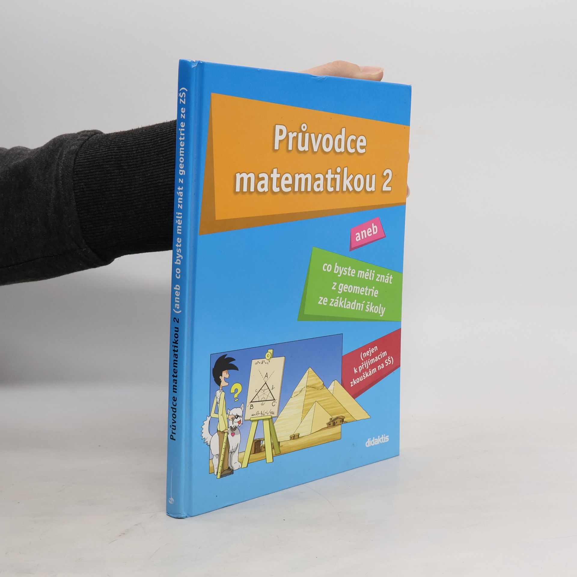Martina Palková Průvodce matematikou. Aneb co byste měli znát z geometrie ze základní školy. 2. díl.