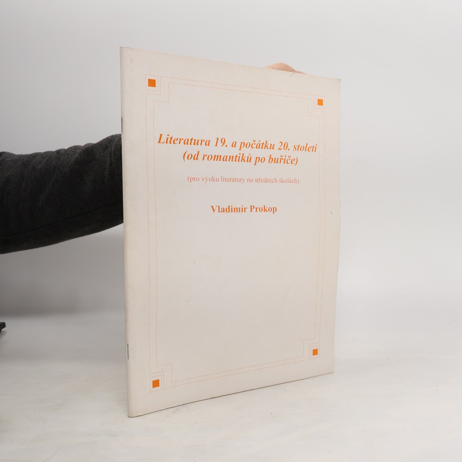 Vladimír Prokop Literatura 19. a počátku 20. století (od romantiků po buřiče)