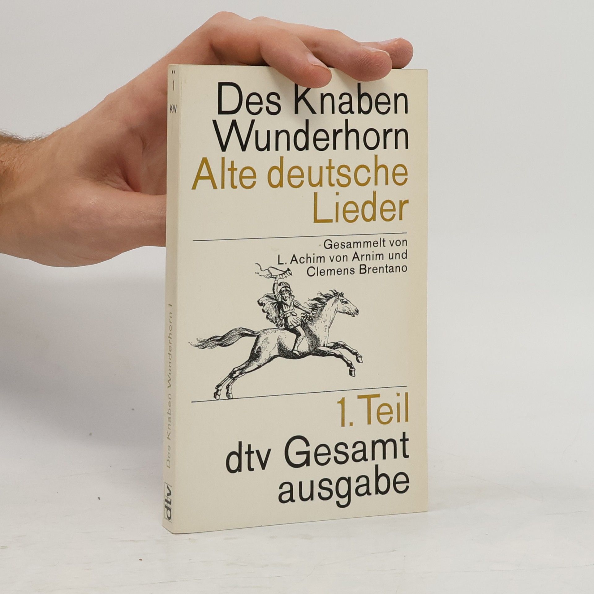 Clemens Brentano Des Knaben Wunderhorn. Alte deutsche Lieder. 1. Teil