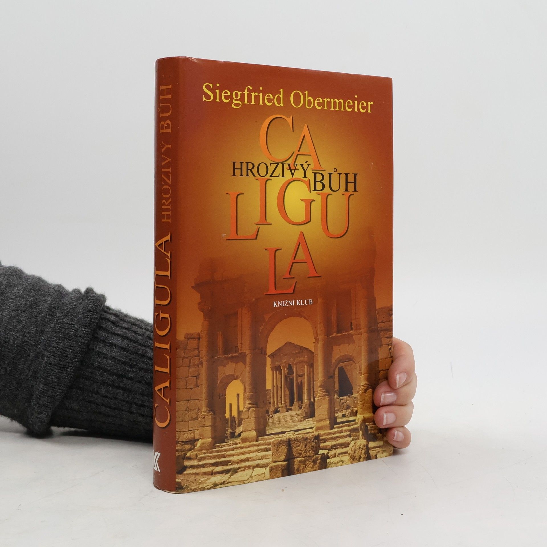 Siegfried Obermeier Caligula. Hrozivý bůh