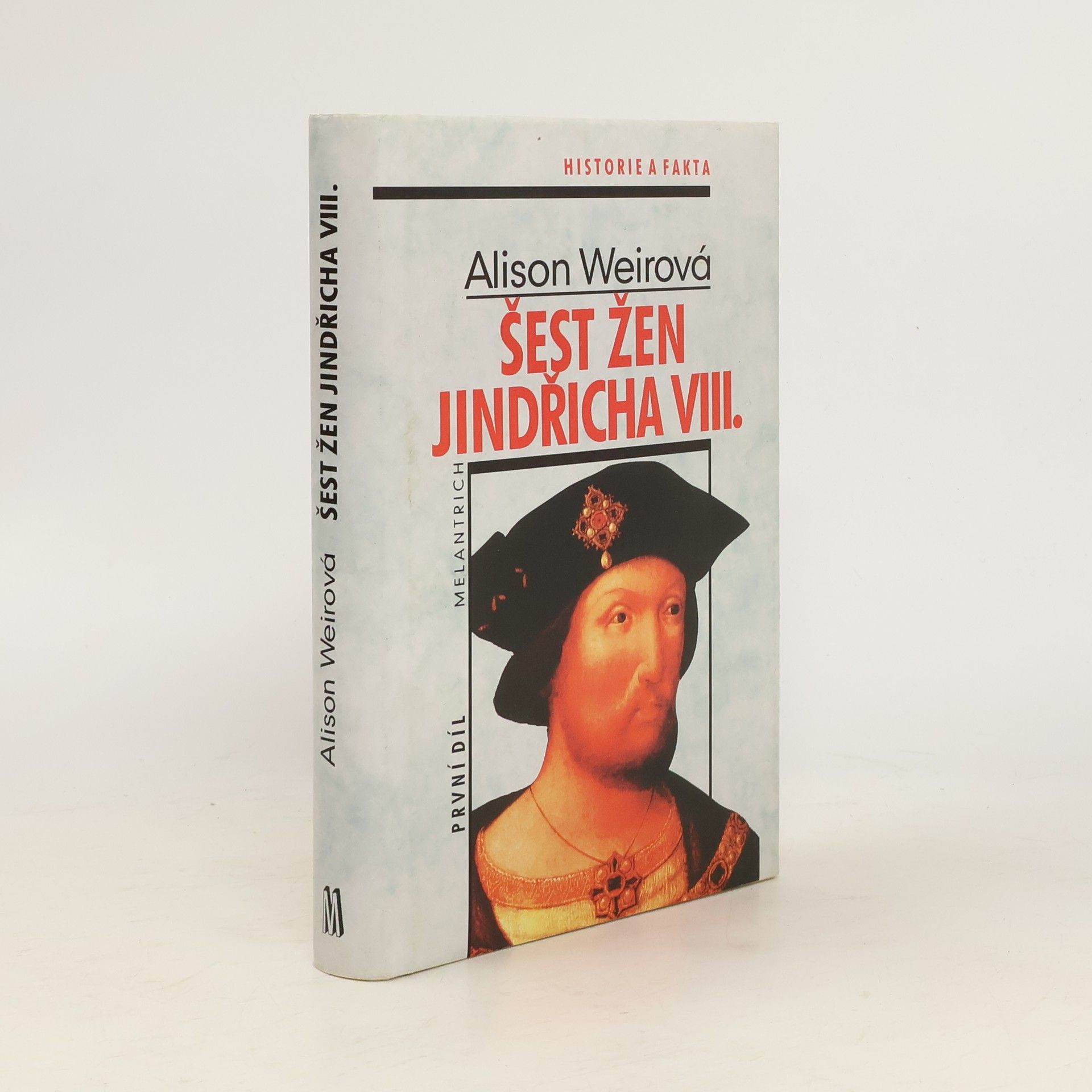 Alisom Weir Šest žen Jindřicha VIII. První díl