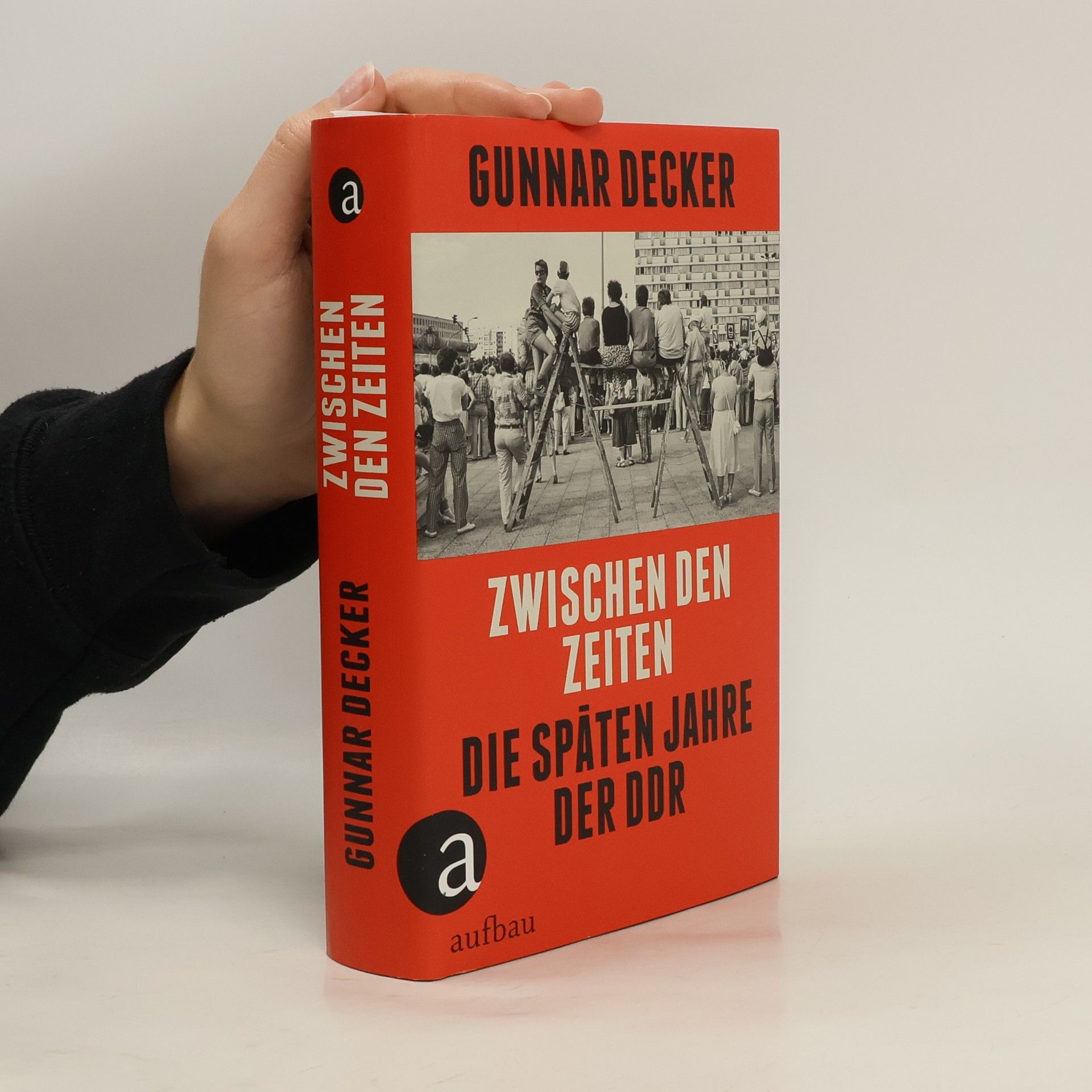 Gunnar Decker Zwischen den Zeiten. Die späten Jahre der DDR