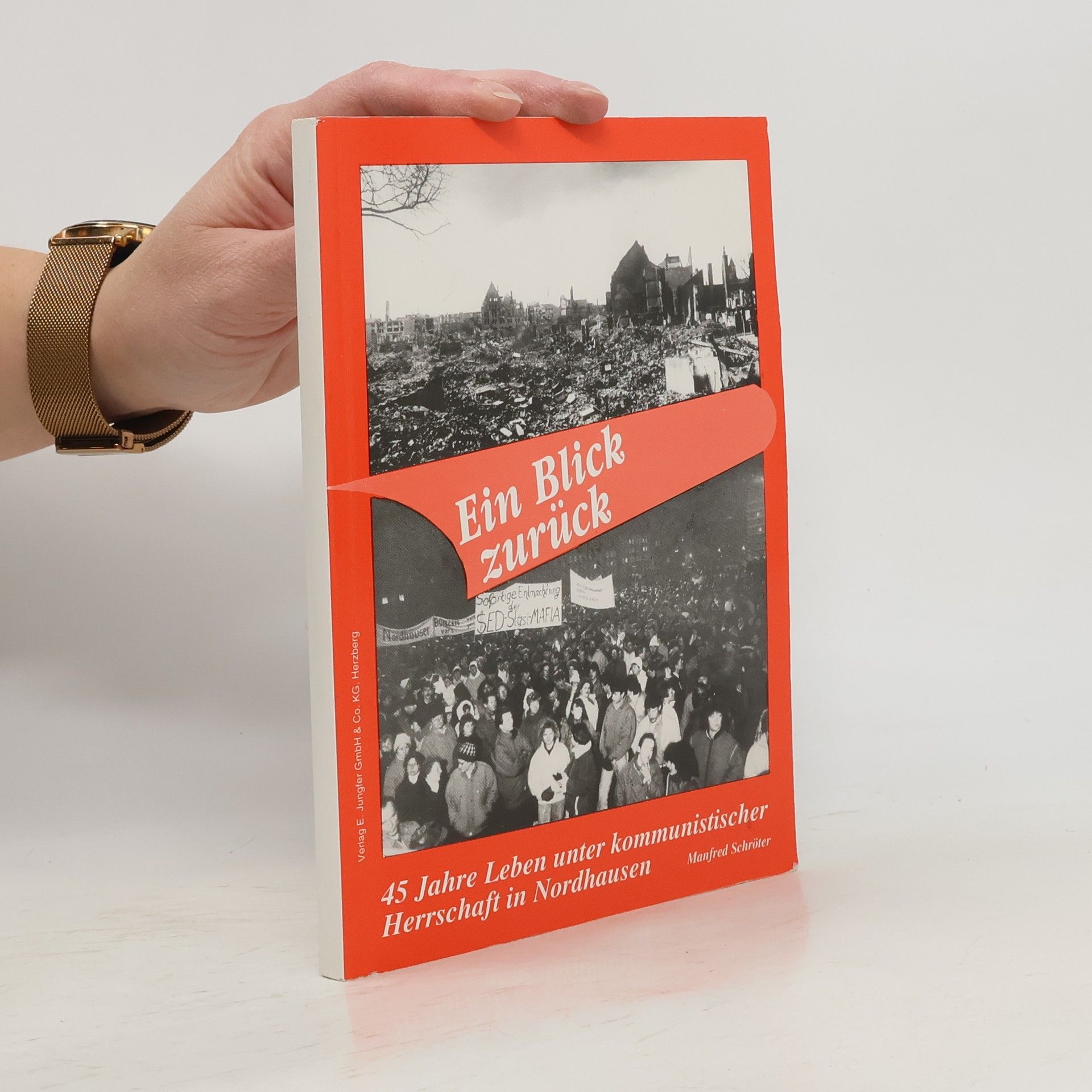 Ein Blick zurück. 45 Jahre Leben unter kommunistischer Herrschaft in Nordhausen