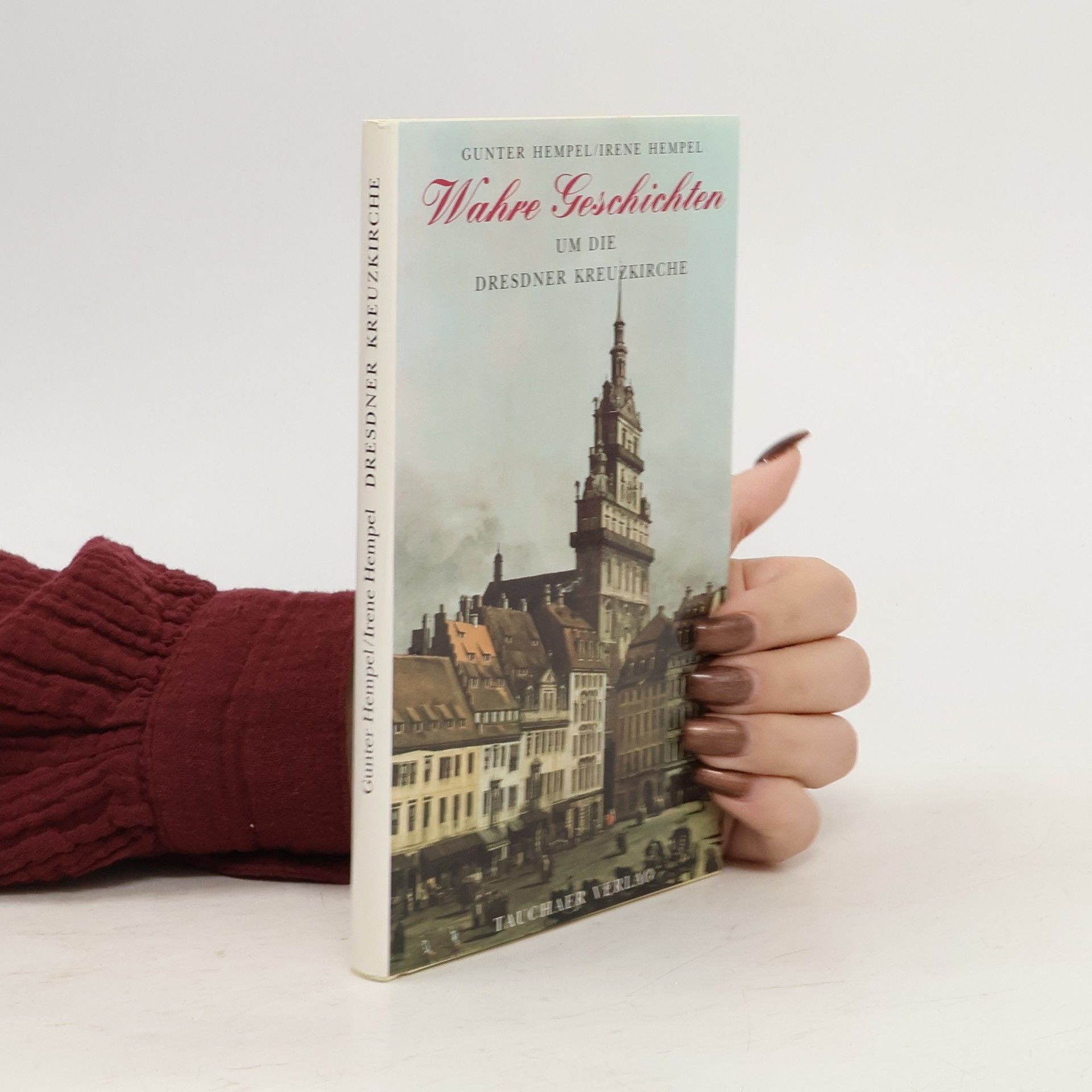 Gunter Hempel Wahre Geschichten um die Dresdner Kreuzkirche